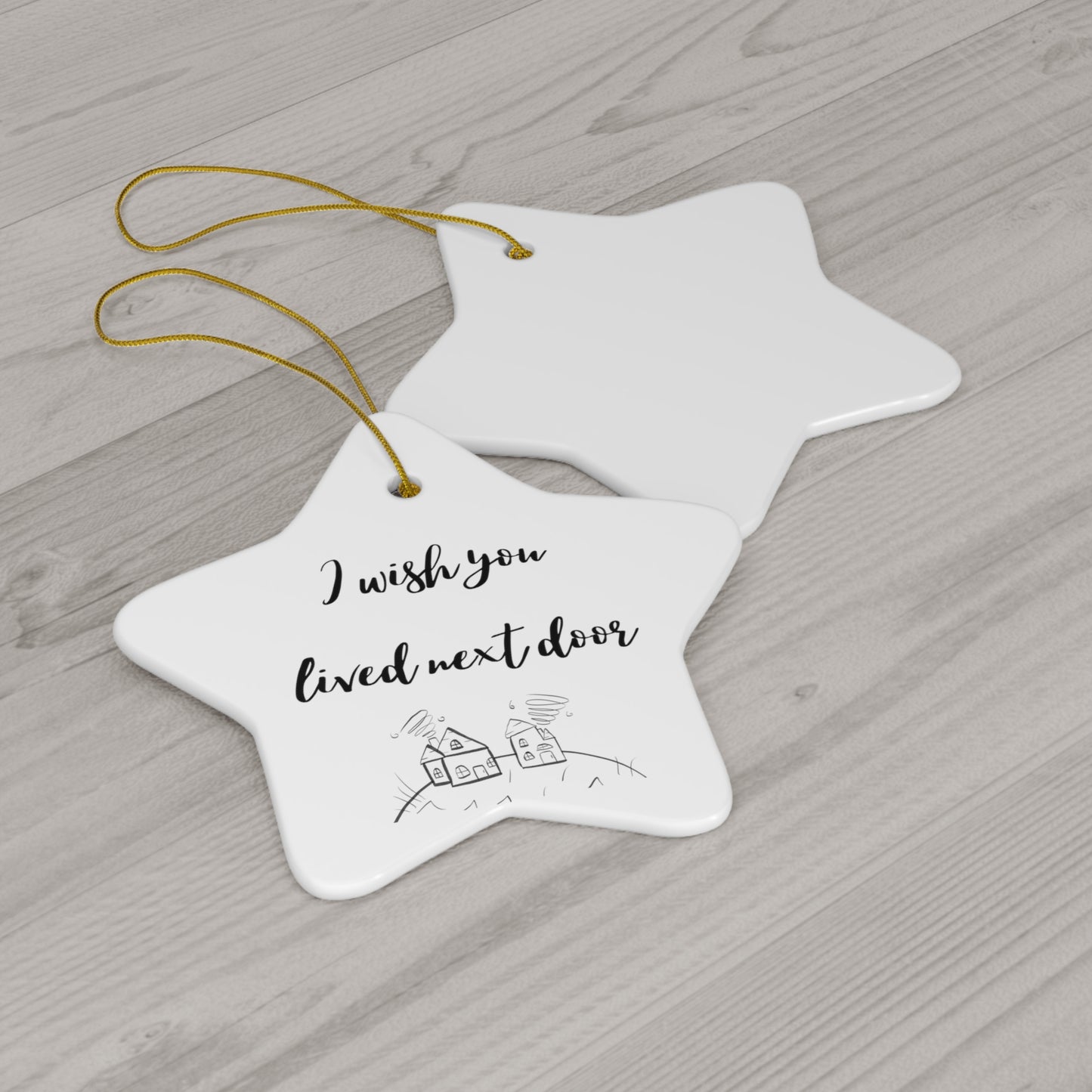I Wish You Lived Next Door Ceramic Ornament, 4 Shapes