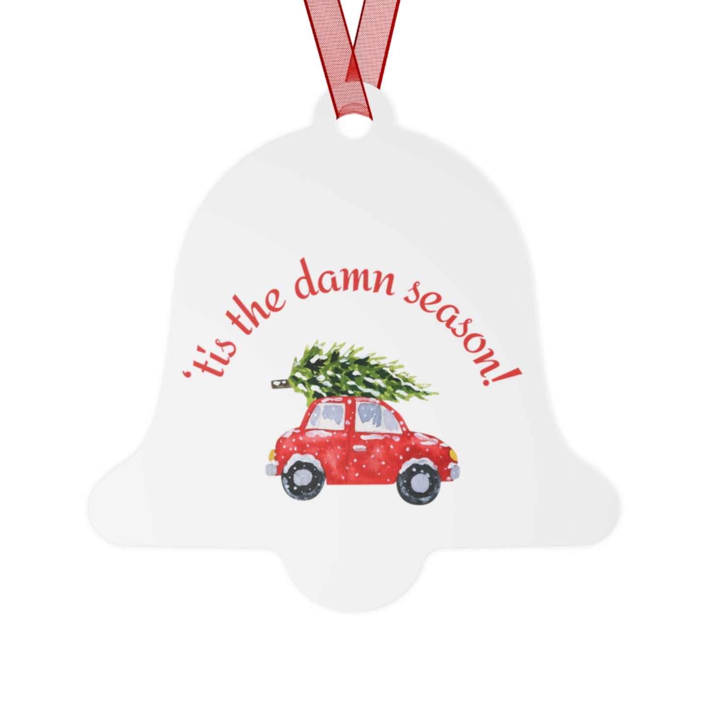 Tis the Damn Season,4 shapes, Bell, Oval, Round, Tree, two-sided