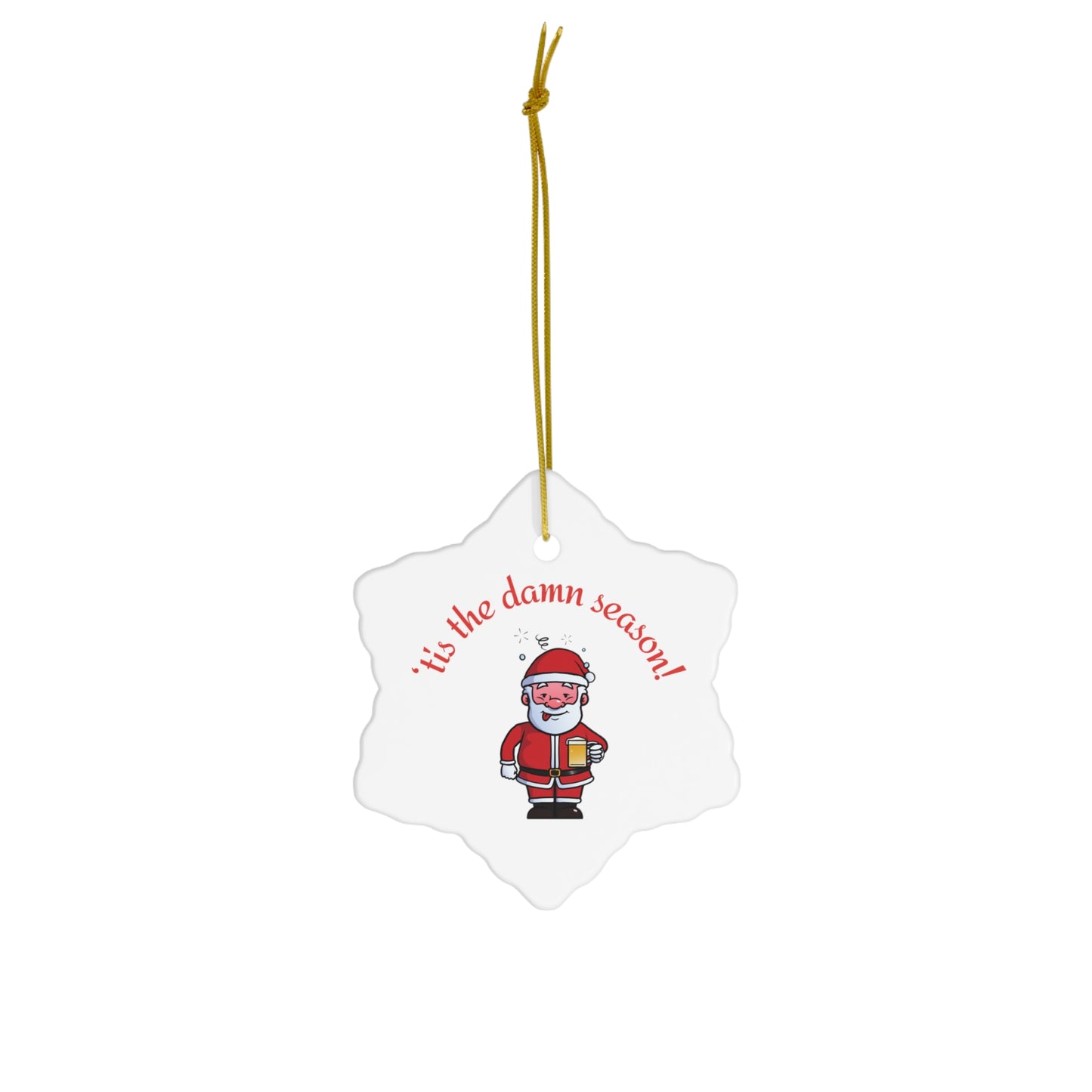 Tis the damn Season Christmas ornament, Holiday Ornament, Funny Gift, Christmas Tree Decor, 4 Shapes, Drinking Santa, Funny Santa, Naughty