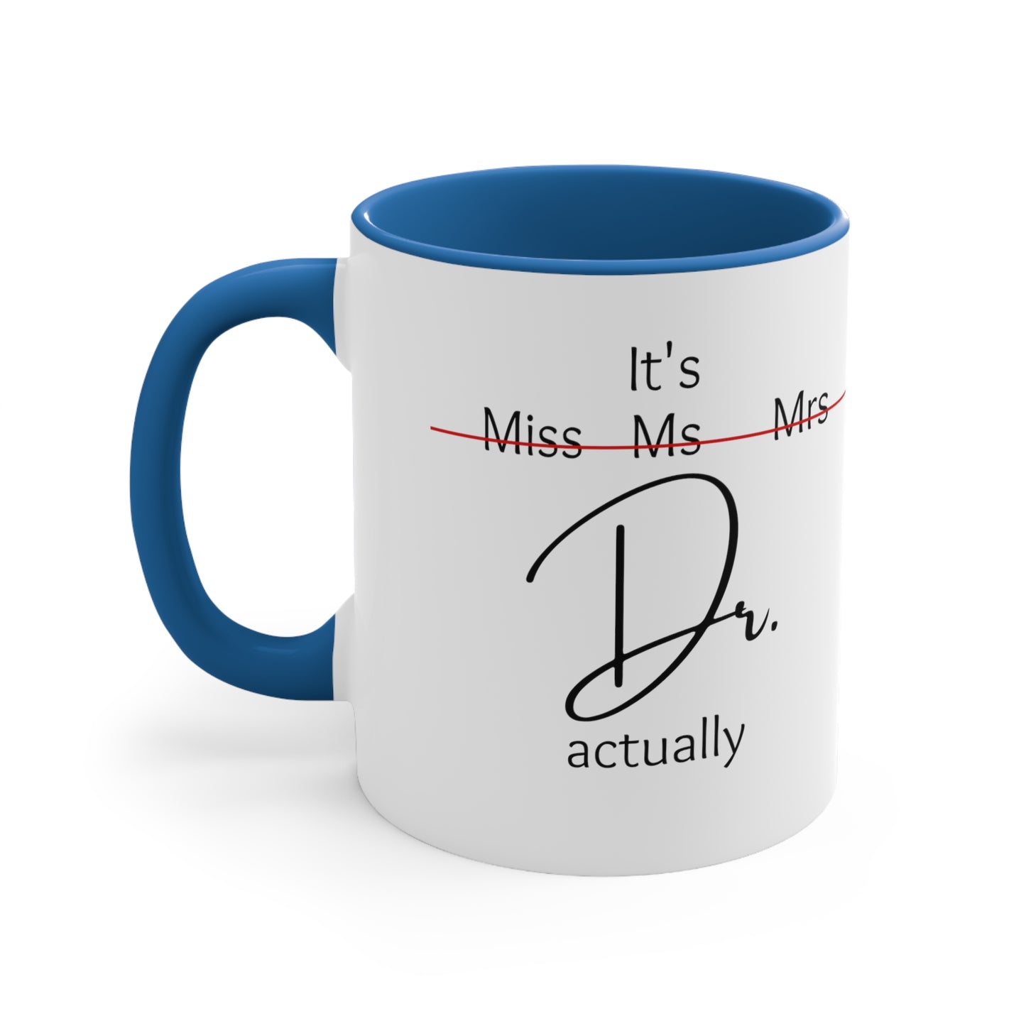 Its doctor actually, female doctor mug, Coffee tea Mug, 11oz
