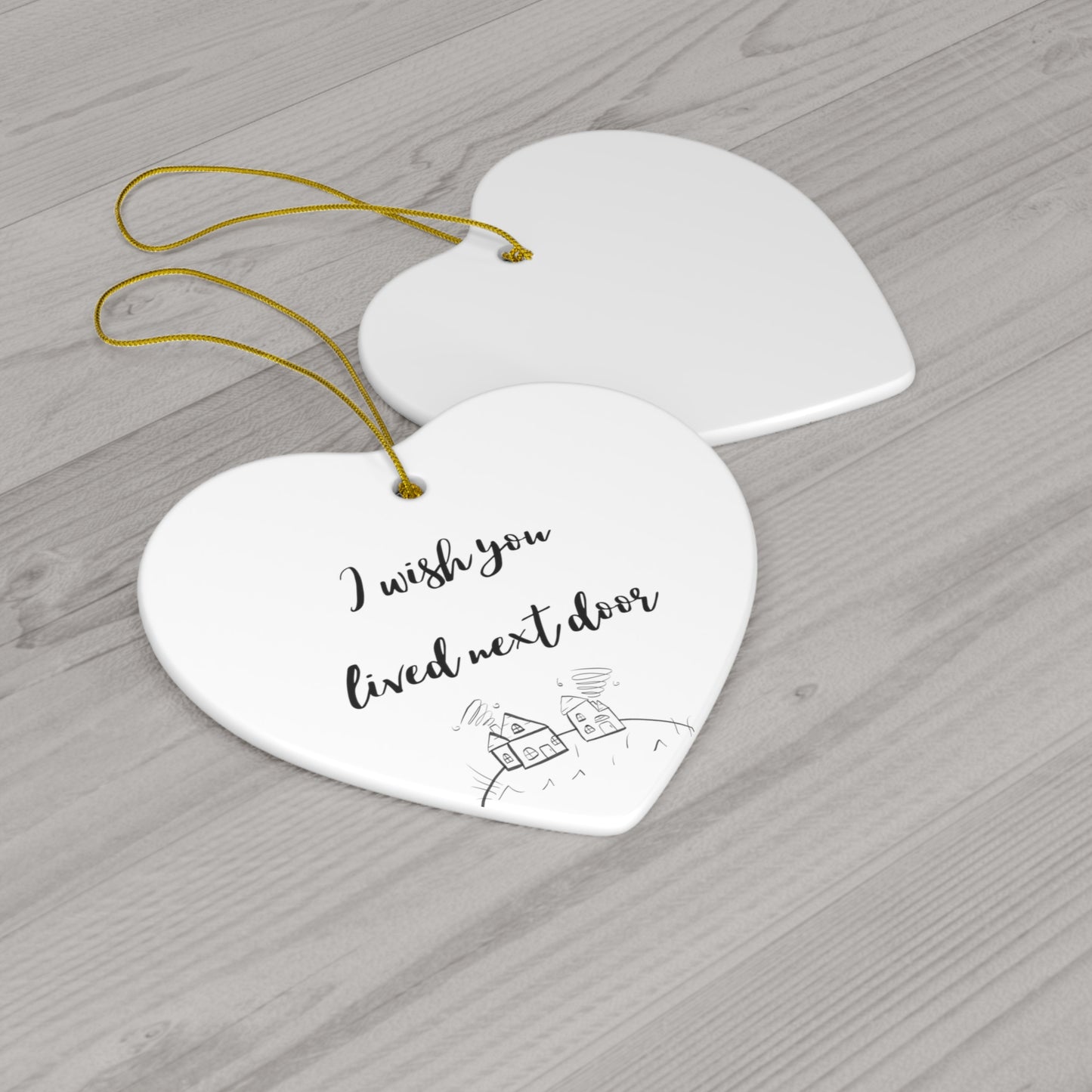 I Wish You Lived Next Door Ceramic Ornament, 4 Shapes