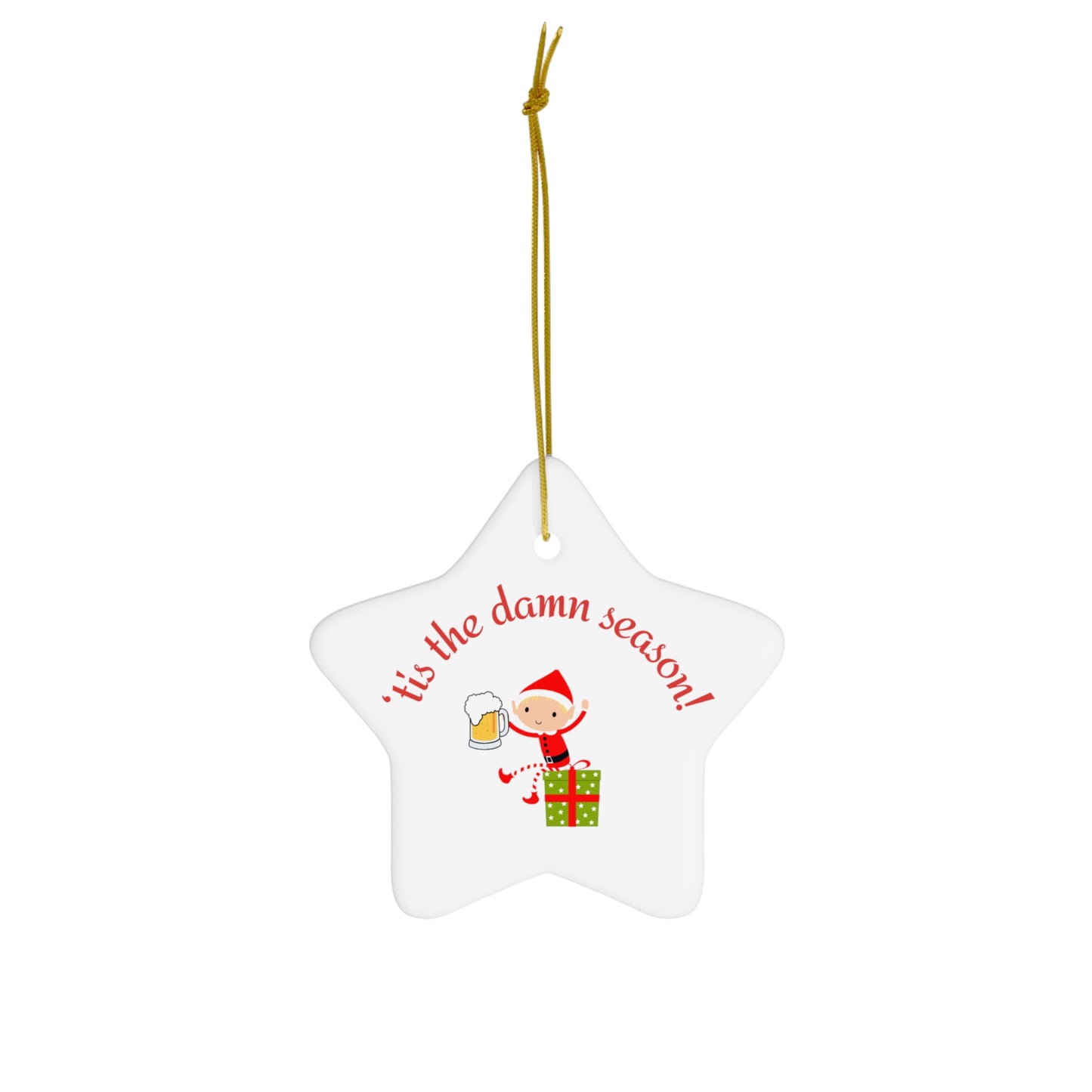 Tis the damn Season Christmas ornament, Holiday Ornament, Funny Gift, Christmas Tree Decor, 4 Shapes, Drinking Elf, Funny Elf, Naughty Elf