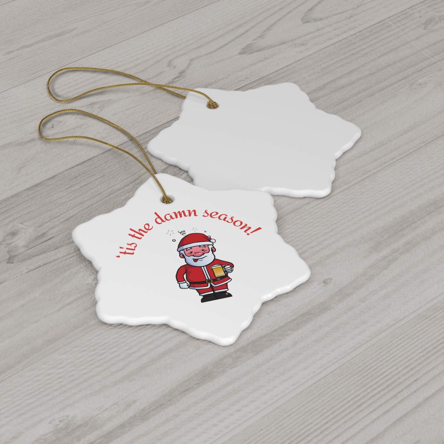 Tis the damn Season Christmas ornament, Holiday Ornament, Funny Gift, Christmas Tree Decor, 4 Shapes, Drinking Santa, Funny Santa, Naughty