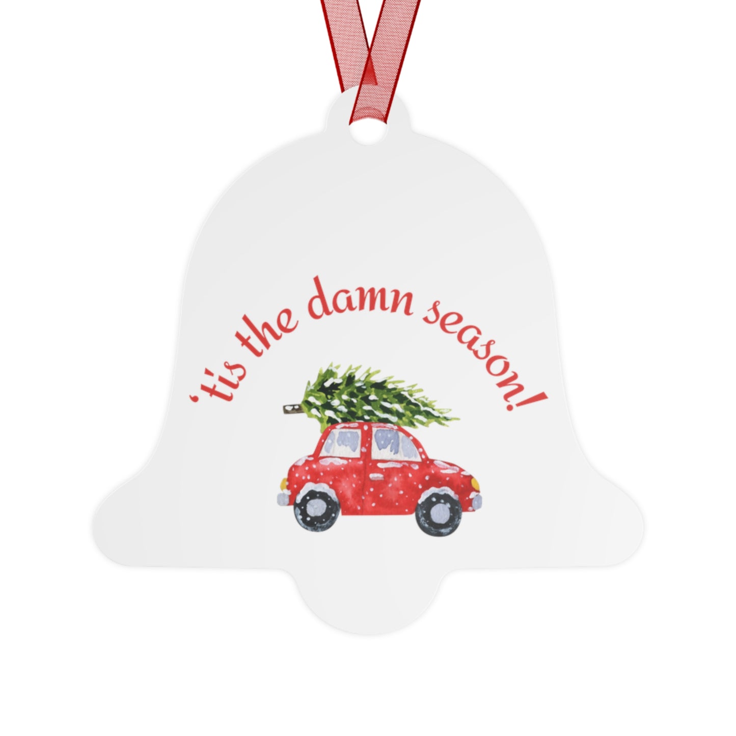 Tis the Damn Season,4 shapes, Bell, Oval, Round, Tree, two-sided