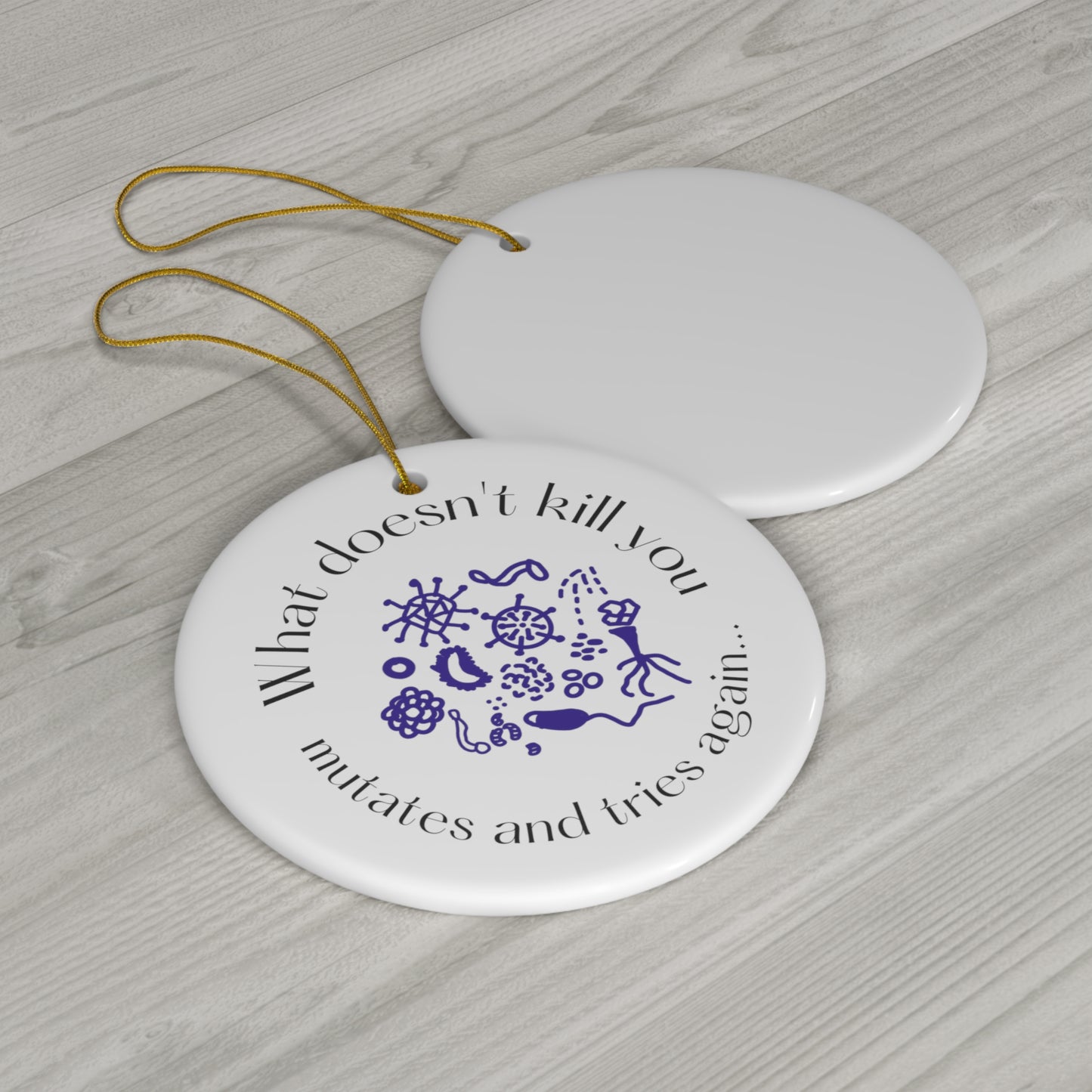 What doesnt kill you mutates and tries again Christmas Ornament, Ceramic Ornament, 4 Shapes