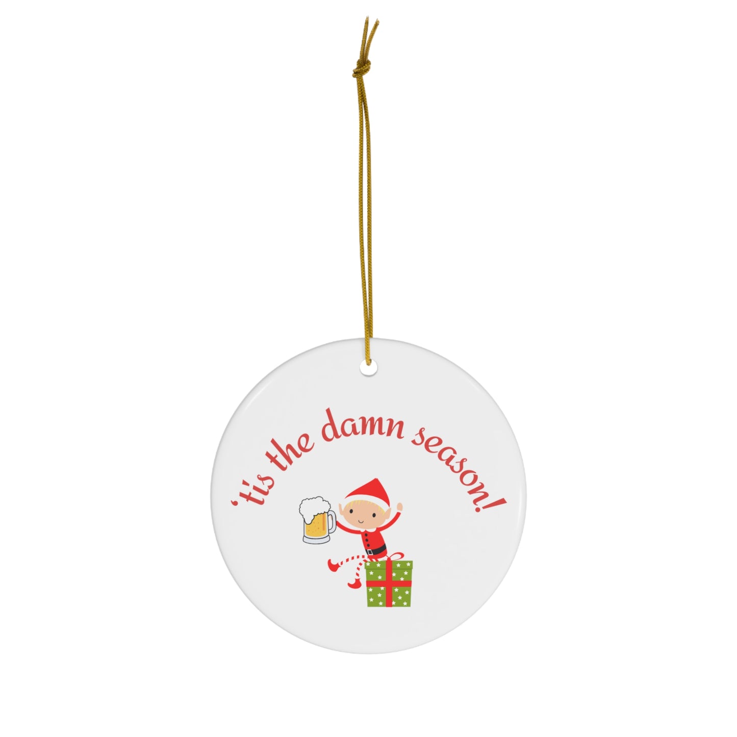 Tis the damn Season Christmas ornament, Holiday Ornament, Funny Gift, Christmas Tree Decor, 4 Shapes, Drinking Elf, Funny Elf, Naughty Elf