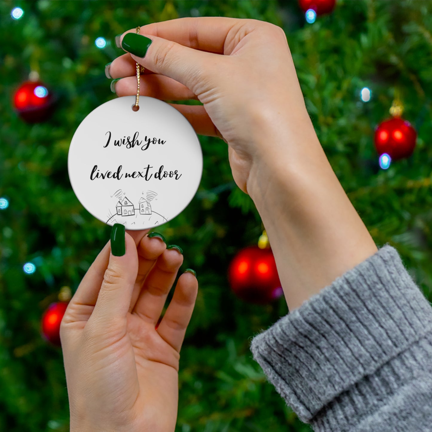 I Wish You Lived Next Door Ceramic Ornament, 4 Shapes