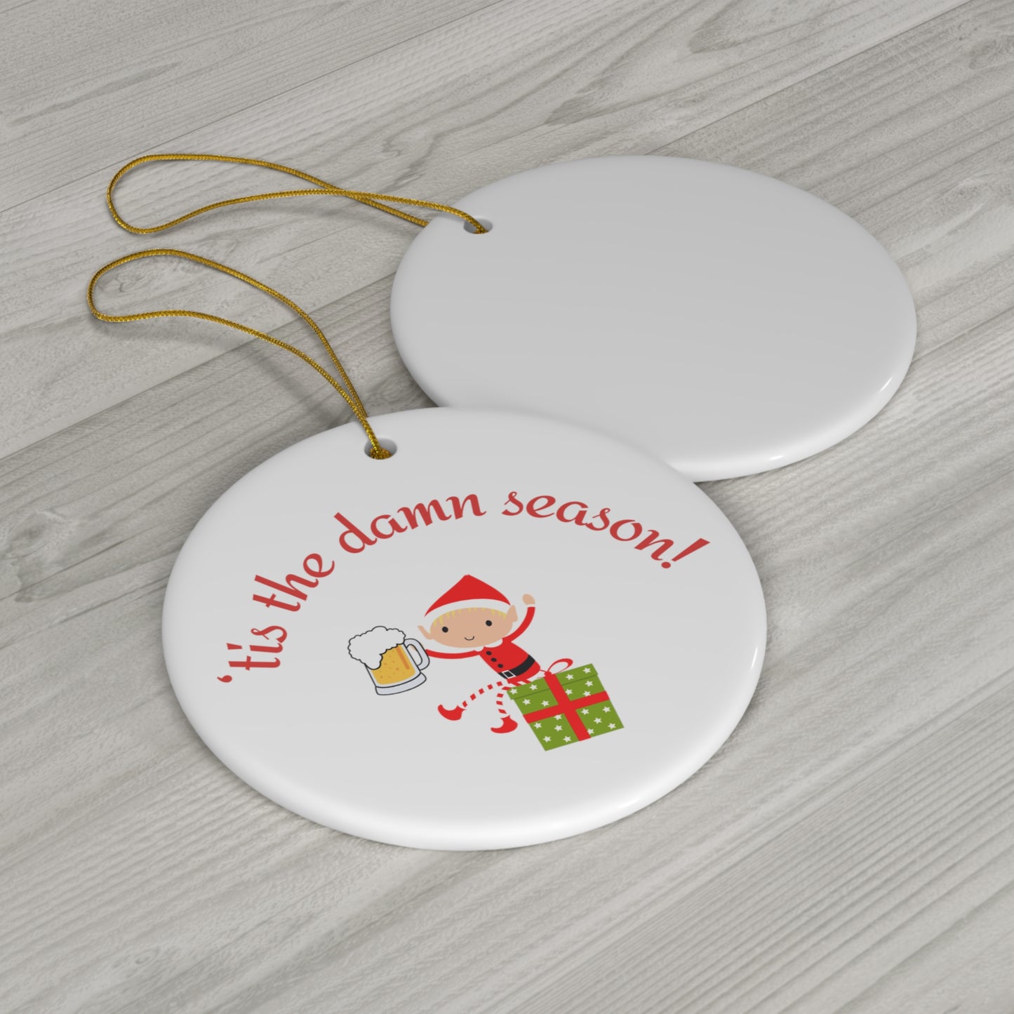 Tis the damn Season Christmas ornament, Holiday Ornament, Funny Gift, Christmas Tree Decor, 4 Shapes, Drinking Elf, Funny Elf, Naughty Elf