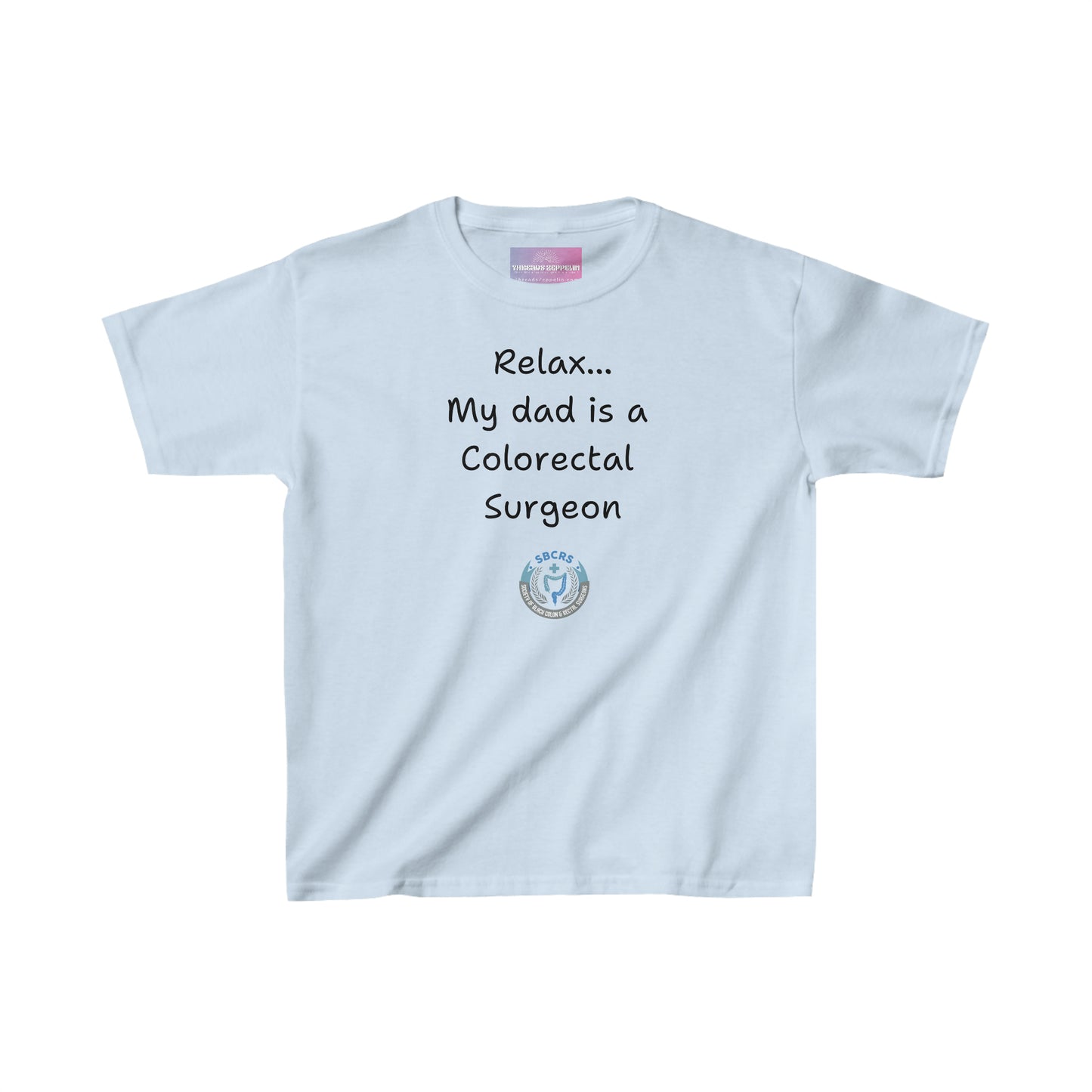 Relax, My Dad is a Colorectal Surgeon, Kids Heavy Cotton Tee