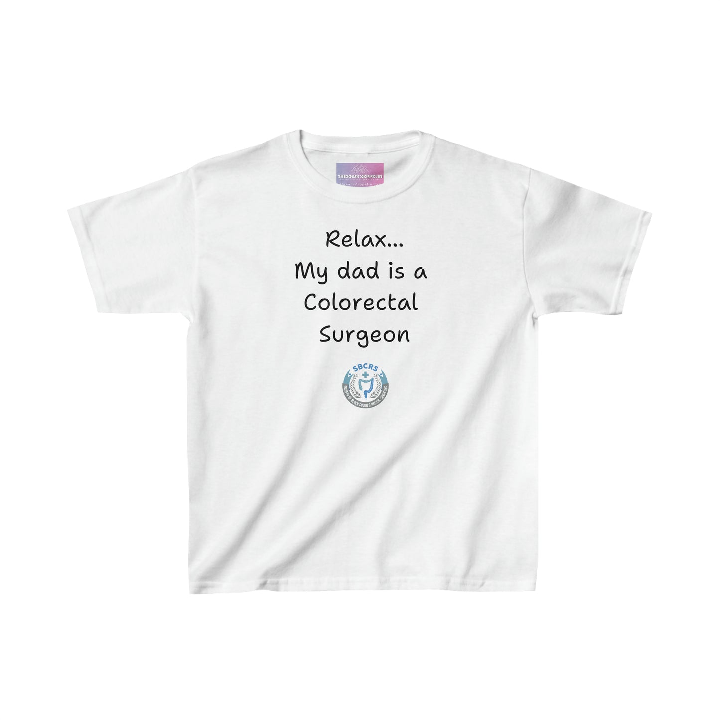 Relax, My Dad is a Colorectal Surgeon, Kids Heavy Cotton Tee