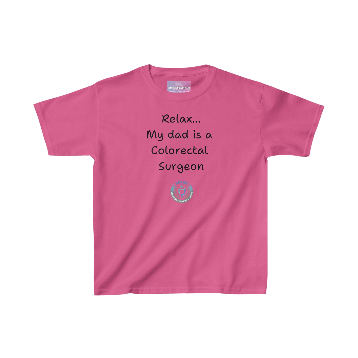 Relax, My Dad is a Colorectal Surgeon, Kids Heavy Cotton Tee