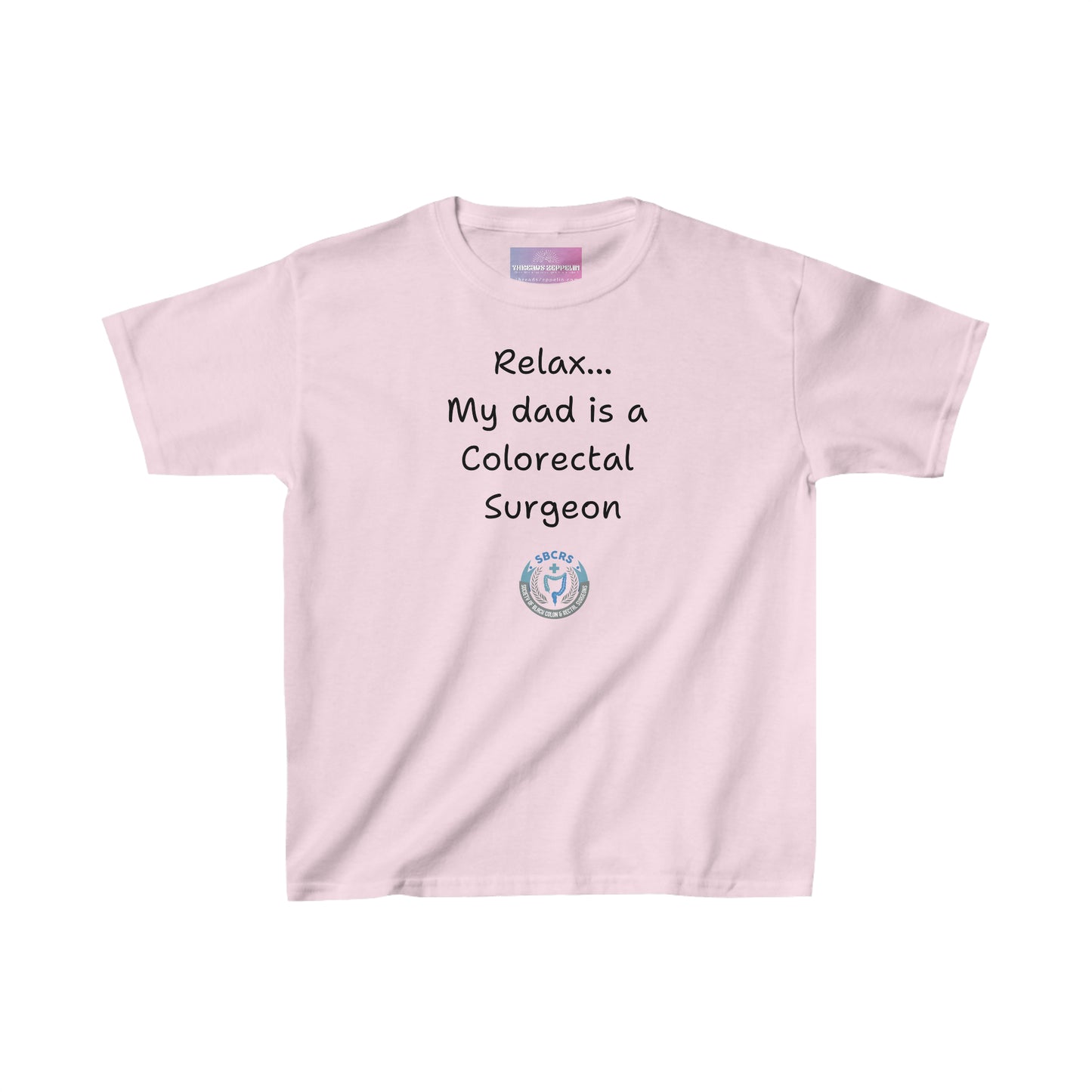 Relax, My Dad is a Colorectal Surgeon, Kids Heavy Cotton Tee