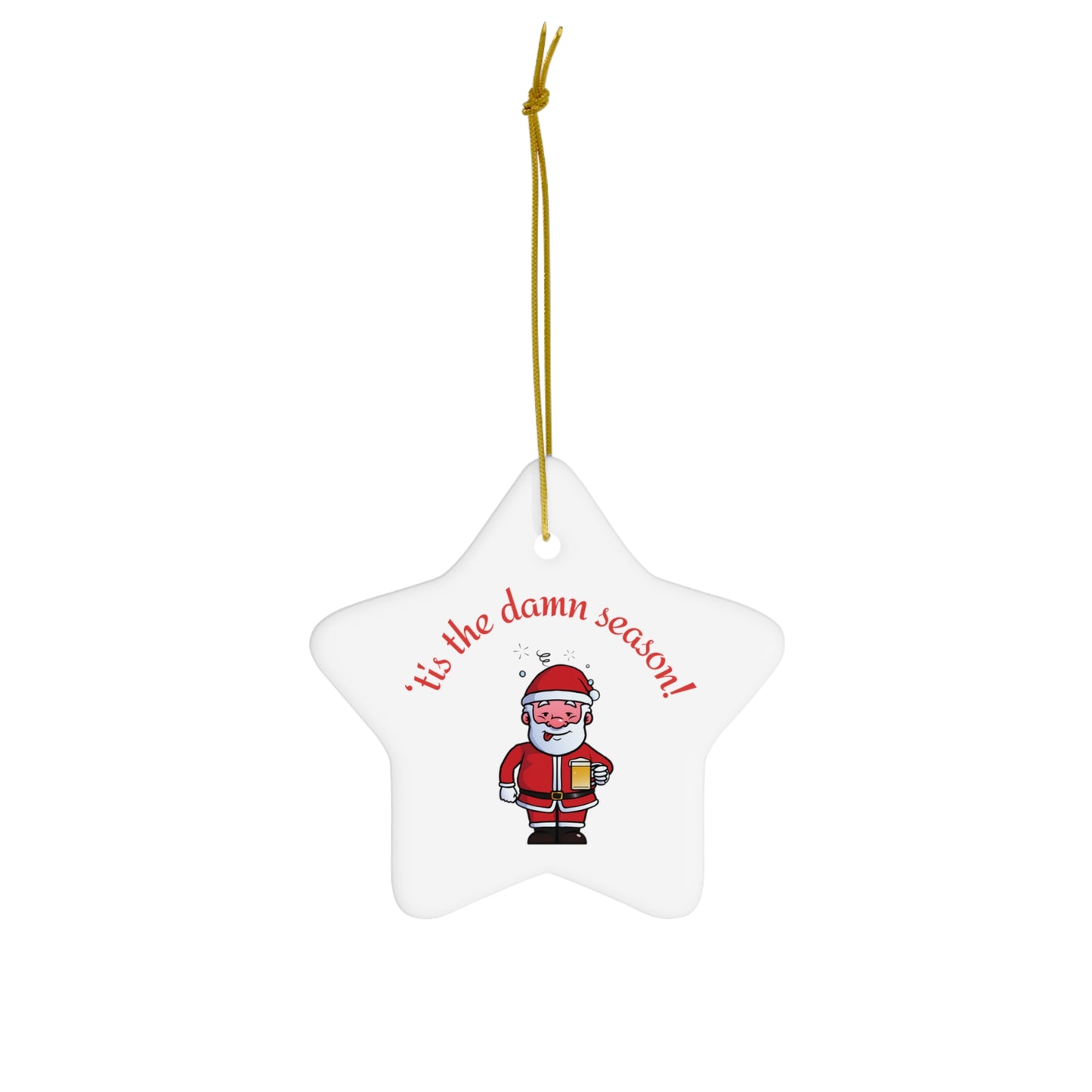 Tis the damn Season Christmas ornament, Holiday Ornament, Funny Gift, Christmas Tree Decor, 4 Shapes, Drinking Santa, Funny Santa, Naughty