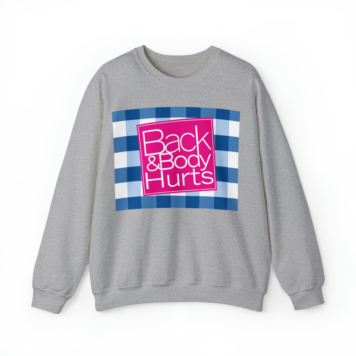 Back and Body Hurts Sweatshirt, Sweatshirt, Unisex Heavy Blend Sweater, Gift for mom, Christmas gift