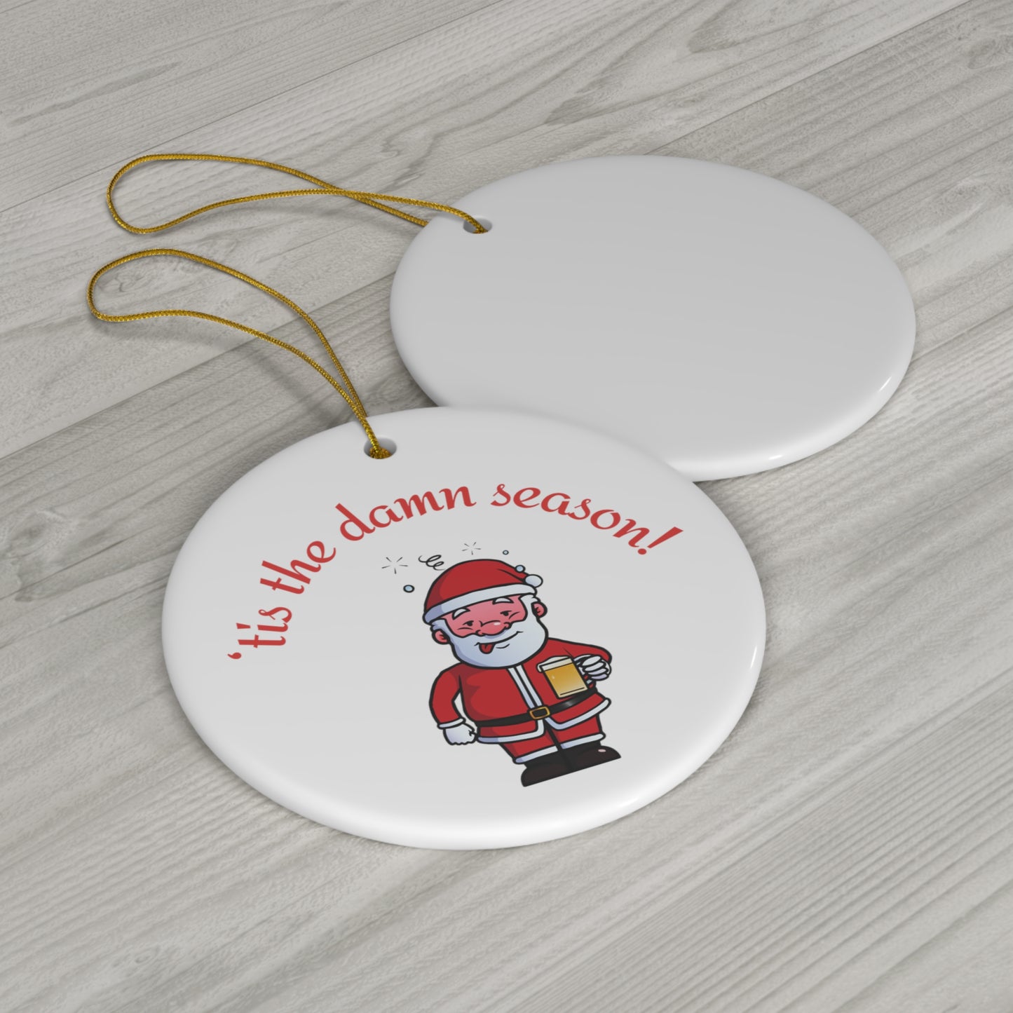 Tis the damn Season Christmas ornament, Holiday Ornament, Funny Gift, Christmas Tree Decor, 4 Shapes, Drinking Santa, Funny Santa, Naughty