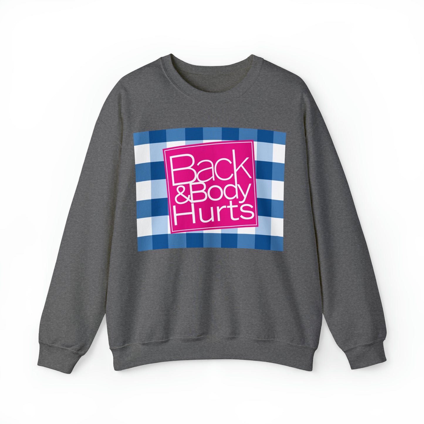 Back and Body Hurts Sweatshirt, Sweatshirt, Unisex Heavy Blend Sweater, Gift for mom, Christmas gift