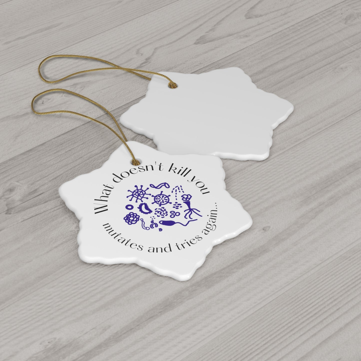 What doesnt kill you mutates and tries again Christmas Ornament, Ceramic Ornament, 4 Shapes