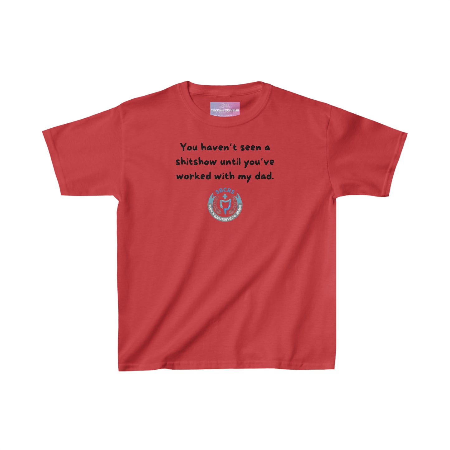 You Haven't Seen a ShitShow Until You've Worked with My DAD, Kids Heavy Cotton Tee