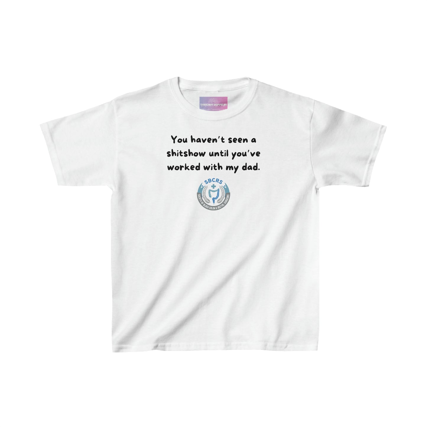 You Haven't Seen a ShitShow Until You've Worked with My DAD, Kids Heavy Cotton Tee