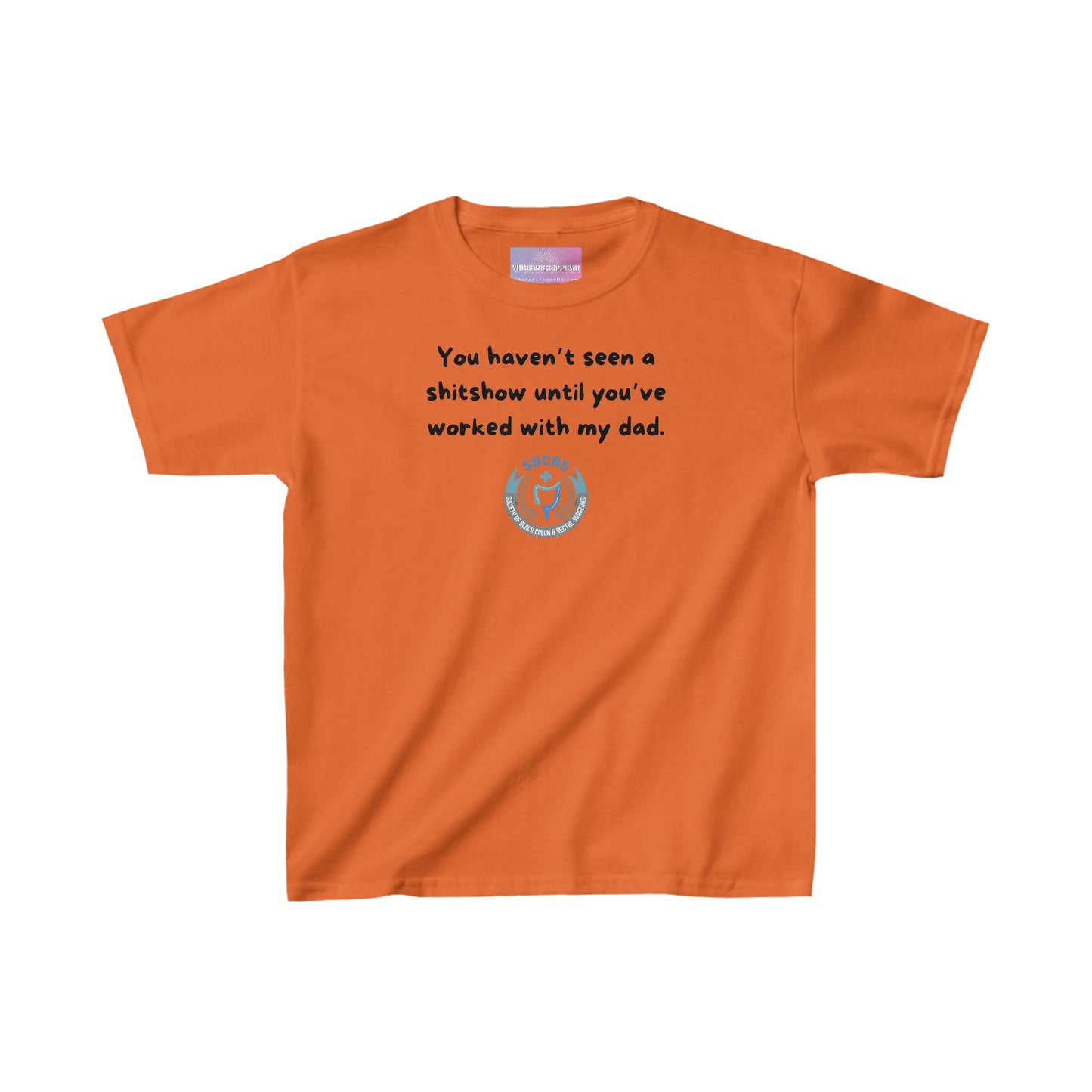 You Haven't Seen a ShitShow Until You've Worked with My DAD, Kids Heavy Cotton Tee