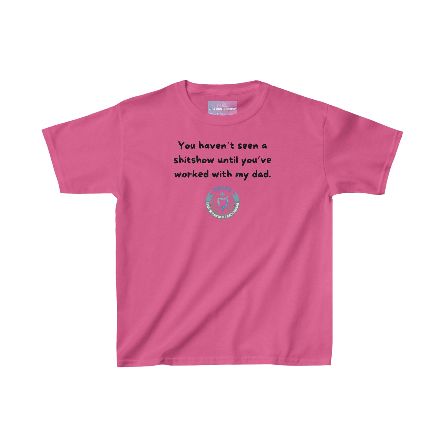 You Haven't Seen a ShitShow Until You've Worked with My DAD, Kids Heavy Cotton Tee