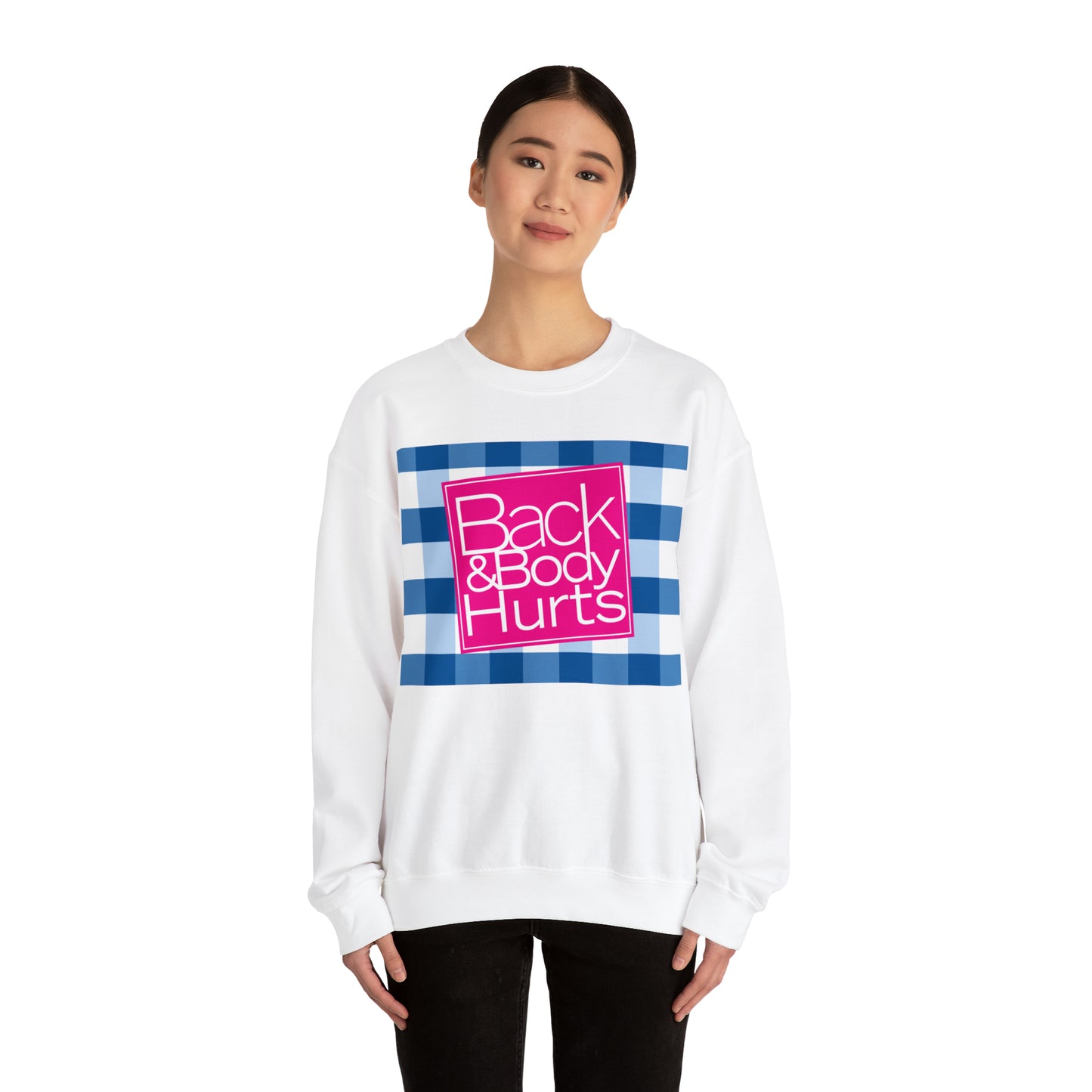Back and Body Hurts Sweatshirt, Sweatshirt, Unisex Heavy Blend Sweater, Gift for mom, Christmas gift