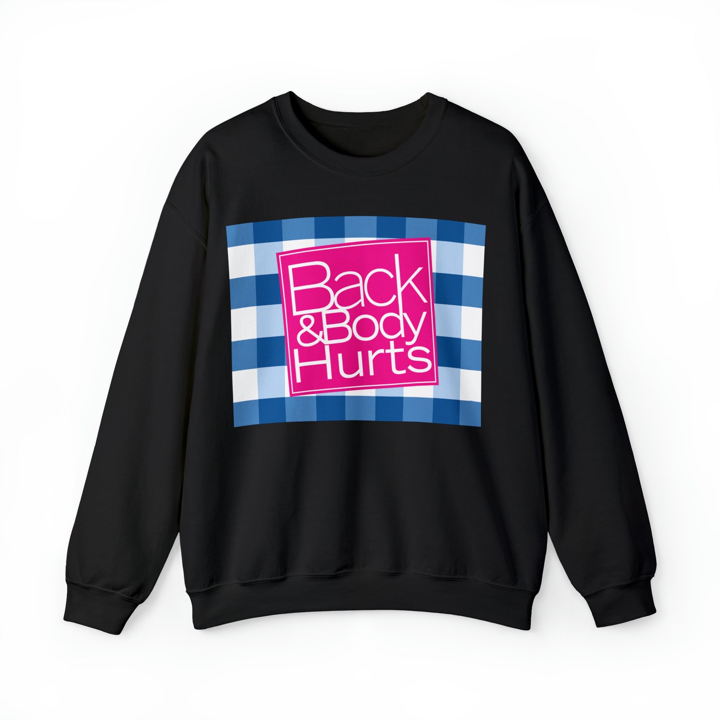 Back and Body Hurts Sweatshirt, Sweatshirt, Unisex Heavy Blend Sweater, Gift for mom, Christmas gift