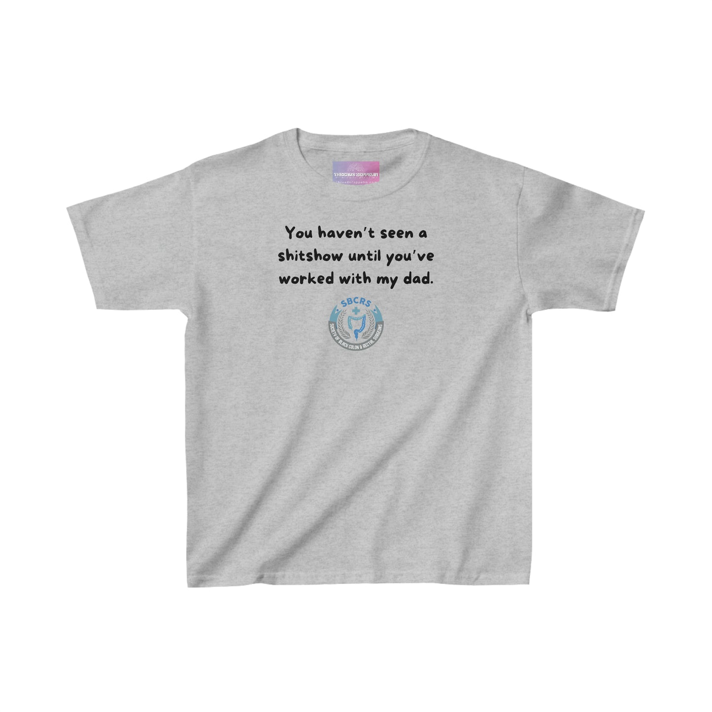 You Haven't Seen a ShitShow Until You've Worked with My DAD, Kids Heavy Cotton Tee