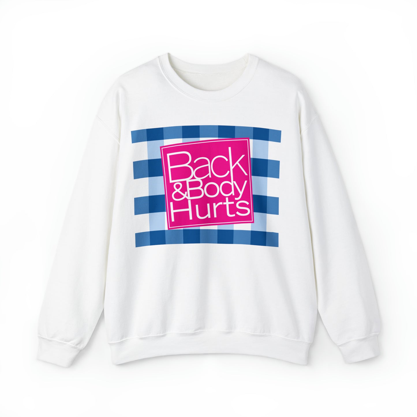 Back and Body Hurts Sweatshirt, Sweatshirt, Unisex Heavy Blend Sweater, Gift for mom, Christmas gift