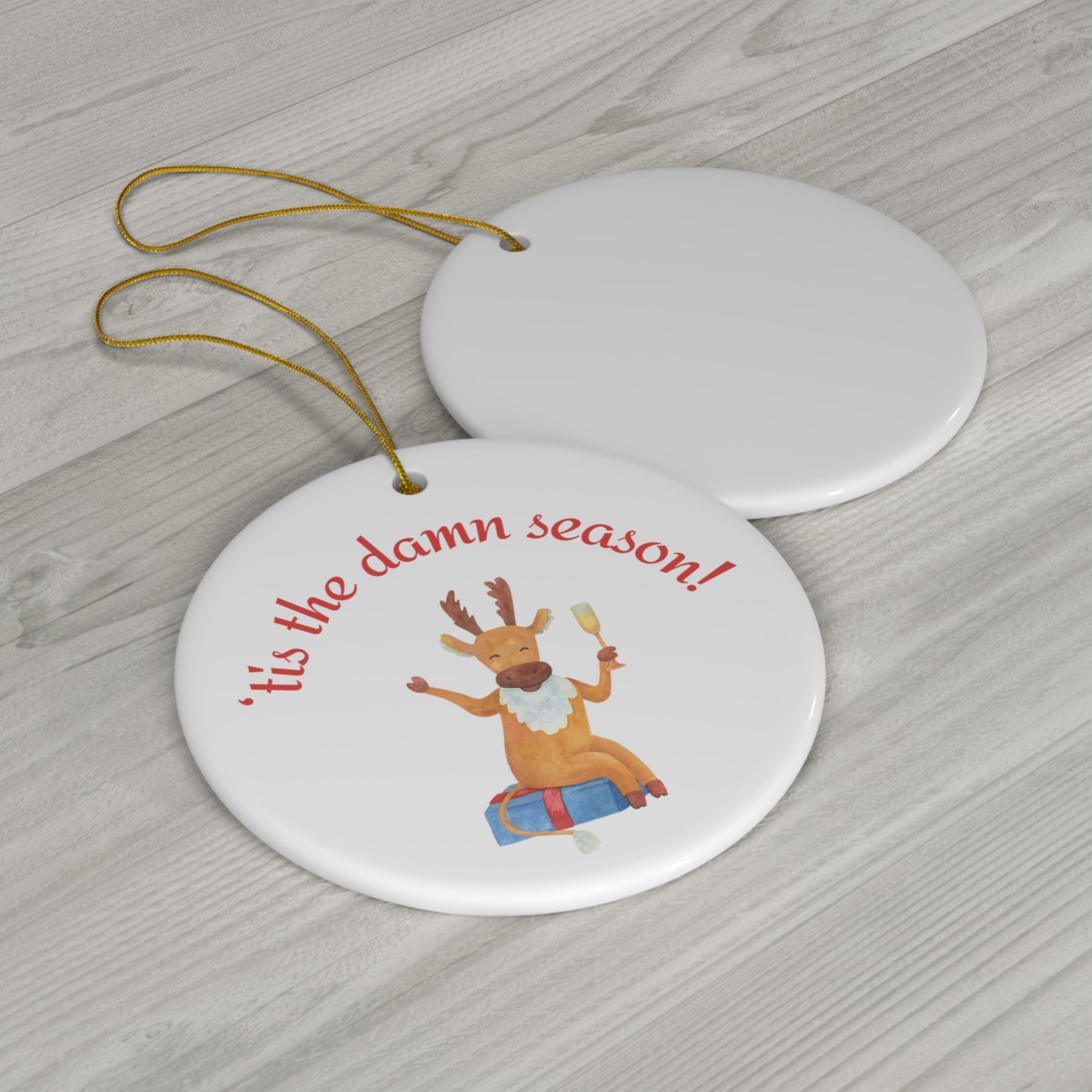 Tis the damn Season Christmas ornament, Holiday Ornament, Funny Gift, Christmas Tree Decor, 4 Shapes, Drinking Reindeer, Funny Reindeer