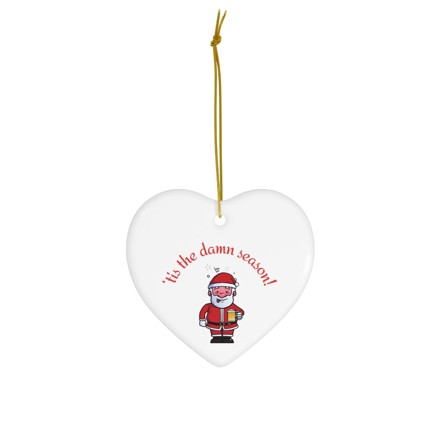 Tis the damn Season Christmas ornament, Holiday Ornament, Funny Gift, Christmas Tree Decor, 4 Shapes, Drinking Santa, Funny Santa, Naughty