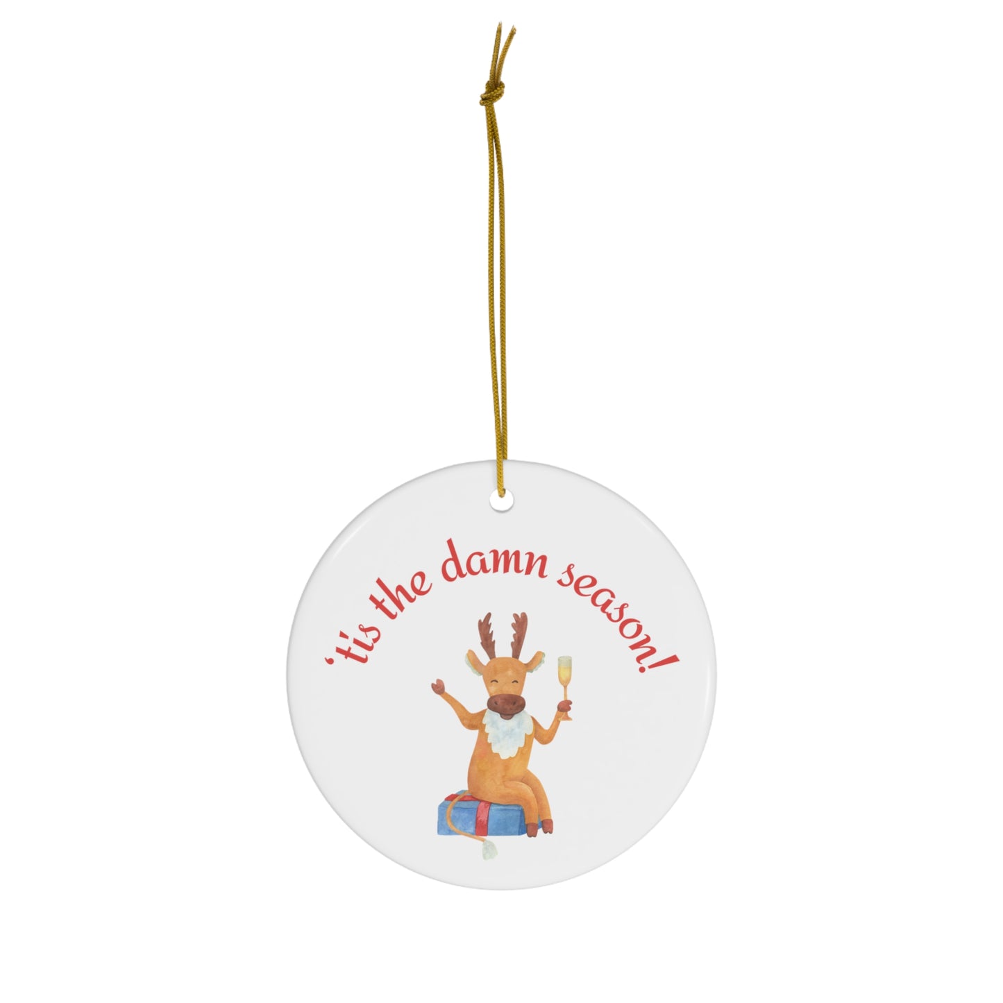 Tis the damn Season Christmas ornament, Holiday Ornament, Funny Gift, Christmas Tree Decor, 4 Shapes, Drinking Reindeer, Funny Reindeer