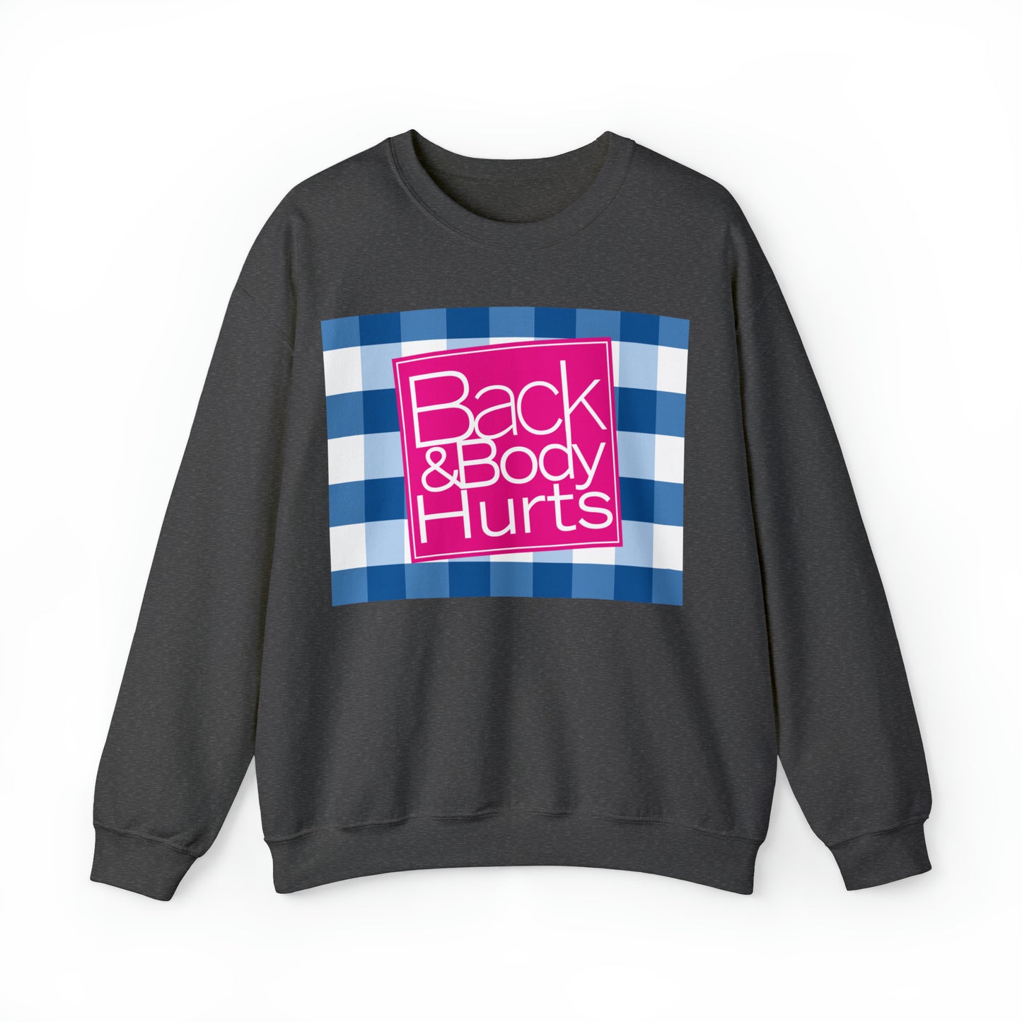Back and Body Hurts Sweatshirt, Sweatshirt, Unisex Heavy Blend Sweater, Gift for mom, Christmas gift