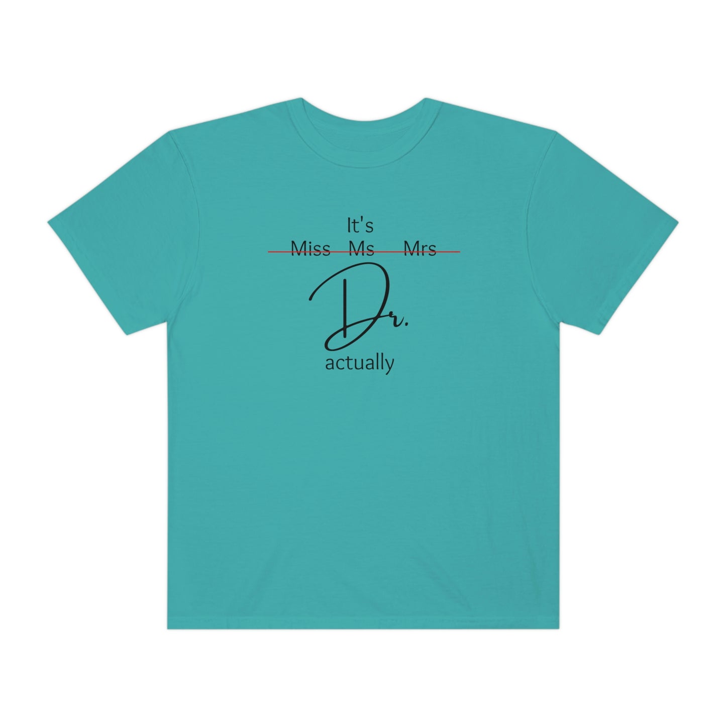 Comfort Color Its Doctor Actually T-Shirt, Doctor Gift