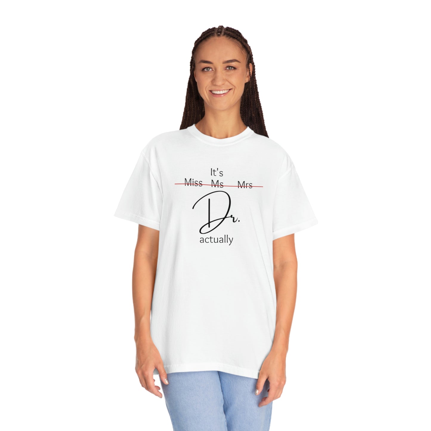 Comfort Color Its Doctor Actually T-Shirt, Doctor Gift