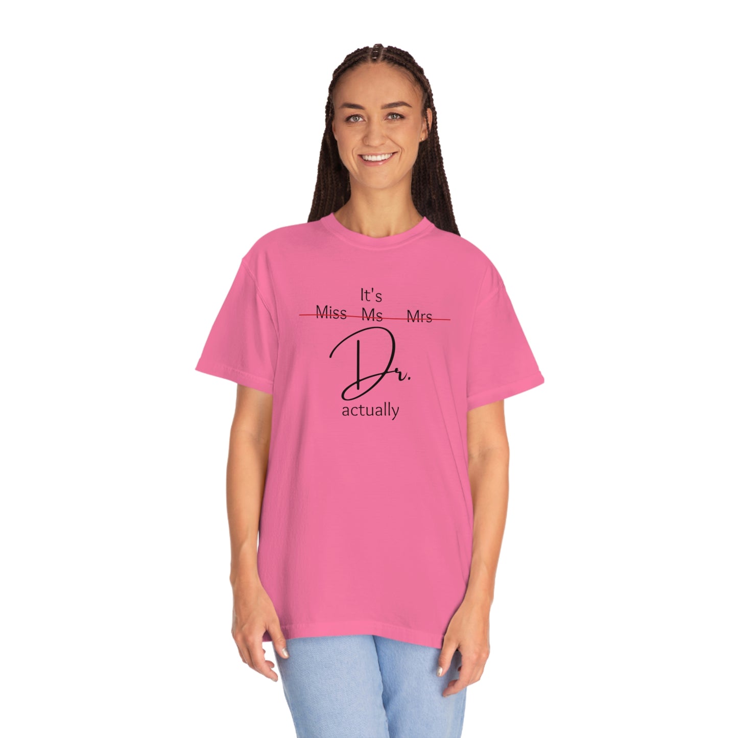 Comfort Color Its Doctor Actually T-Shirt, Doctor Gift