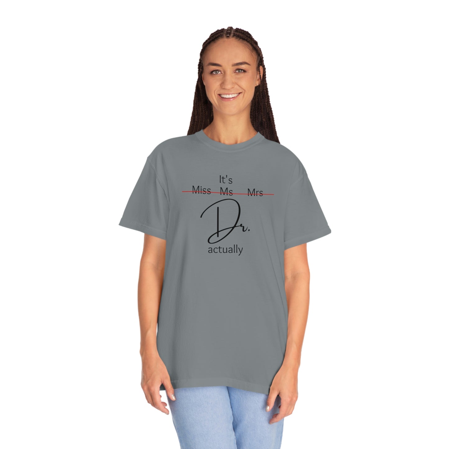 Comfort Color Its Doctor Actually T-Shirt, Doctor Gift