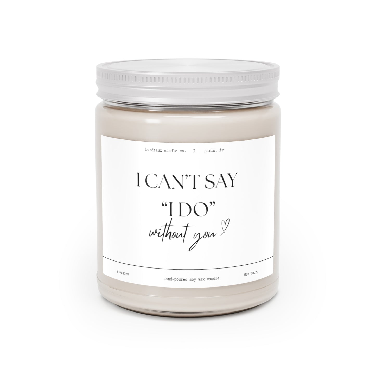 I Can't Say I do Without YOU, Scented Candle, 9oz