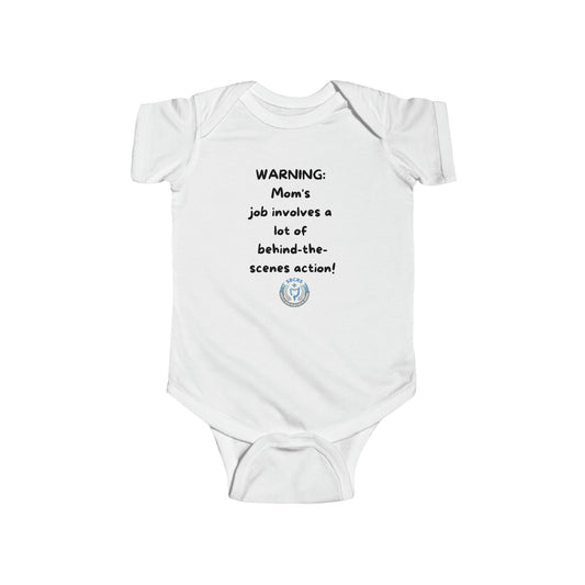 Warning My Mom's Job Involves a lot of Behind-the-Scenes Action Infant Fine Jersey Bodysuit