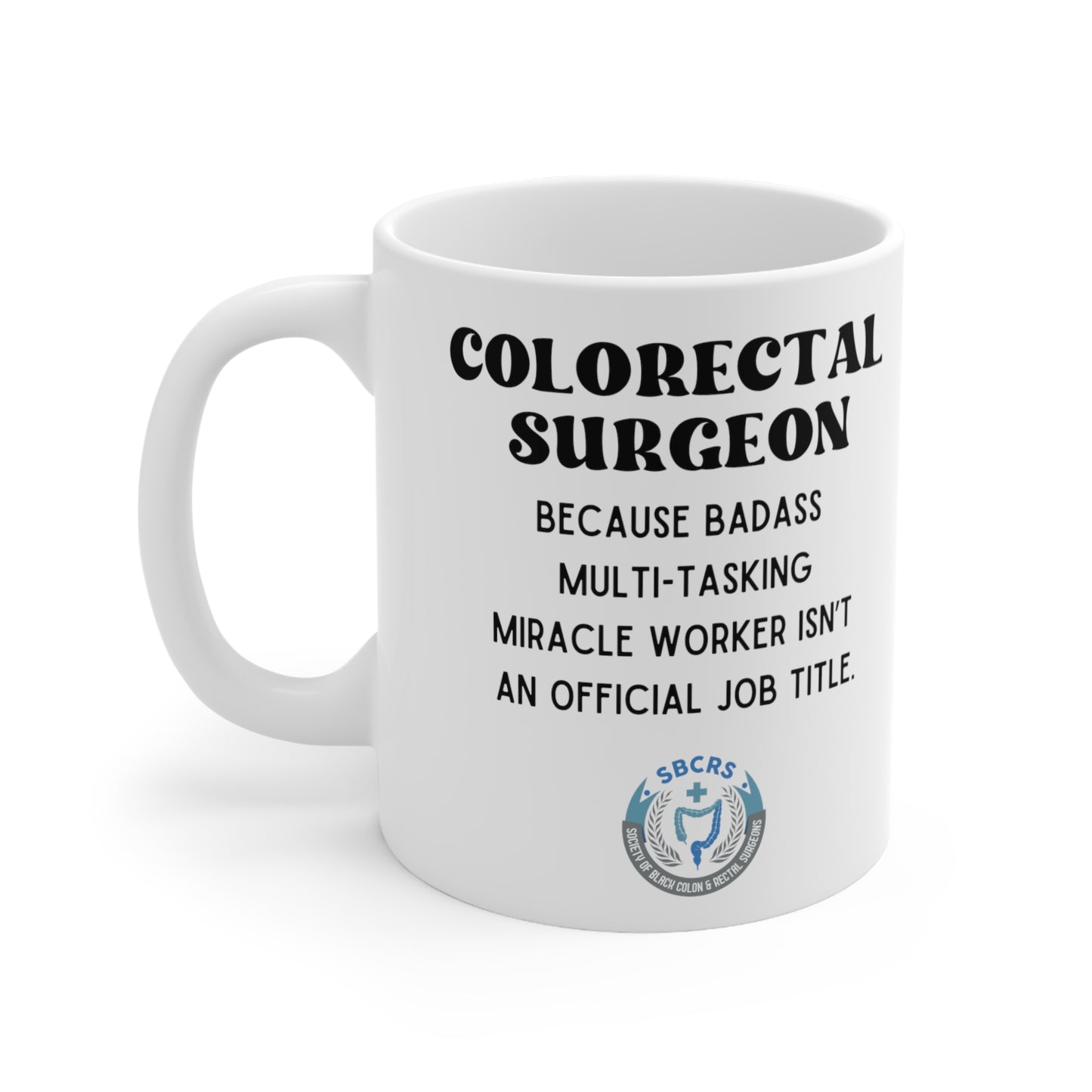 Colorectal Surgeon Mug, Coffee Mug Gift Coffee, Tea, Gifts 11oz, SBCRS logo