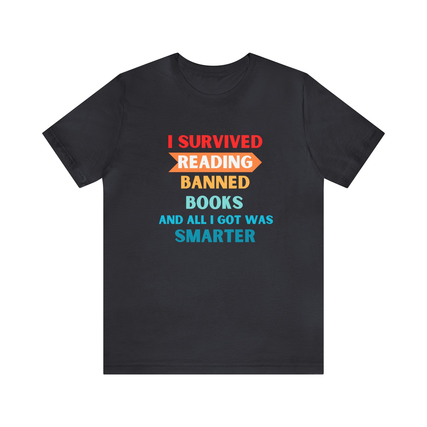 I Survived Reading Banned Books And All I Got Was Smarter, Library Tshirt, book lover, bookish, librarian gift, gift for reader