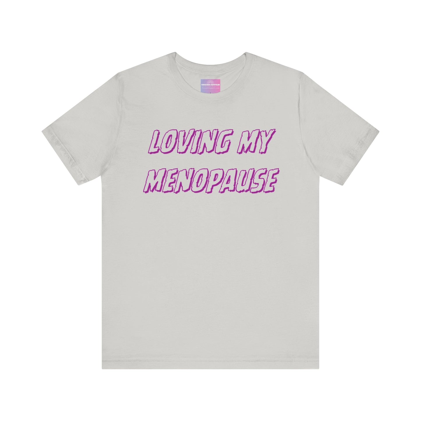 Loving My Menopause Tshirt