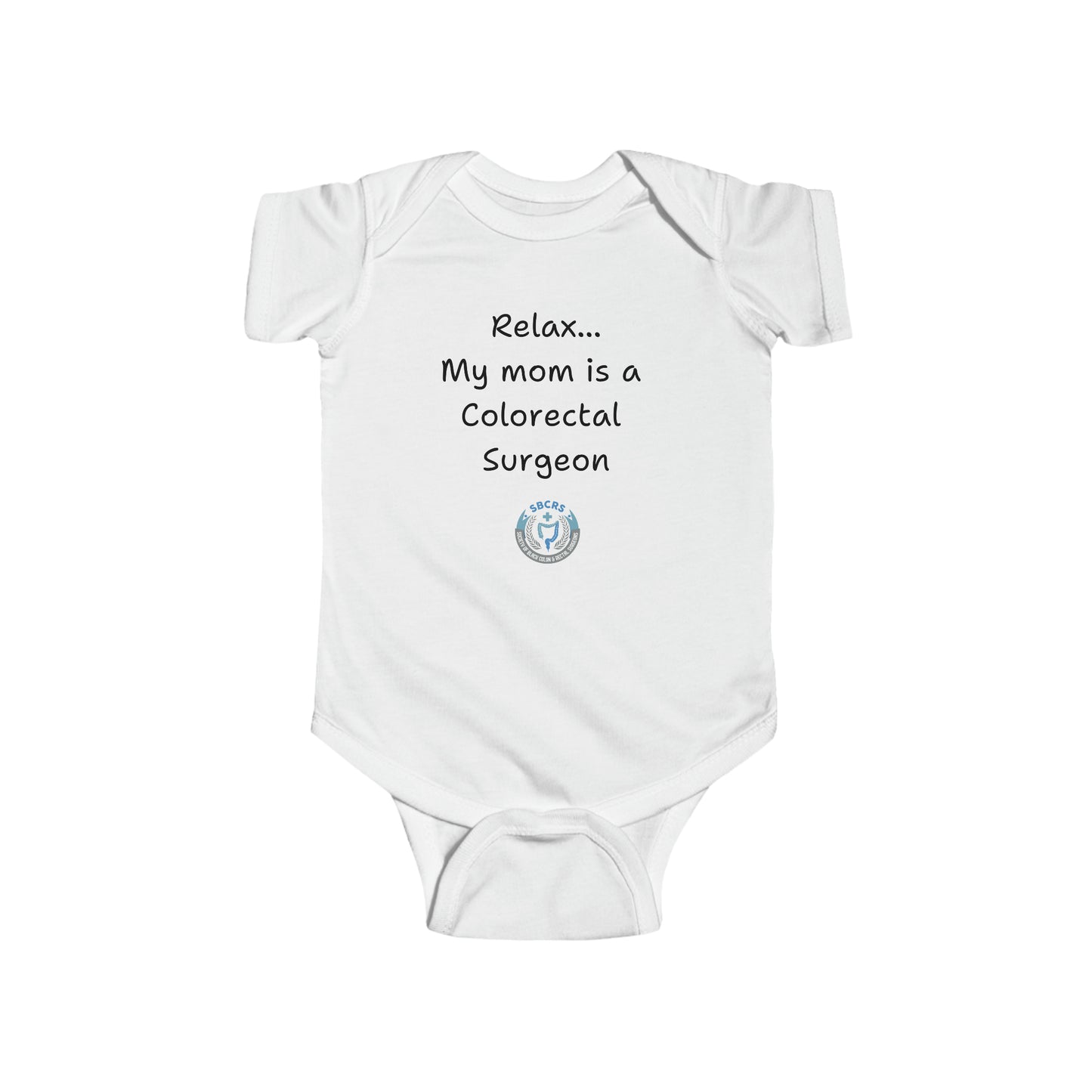 Relax My Mom is a Colorectal Surgeon Infant Fine Jersey Bodysuit