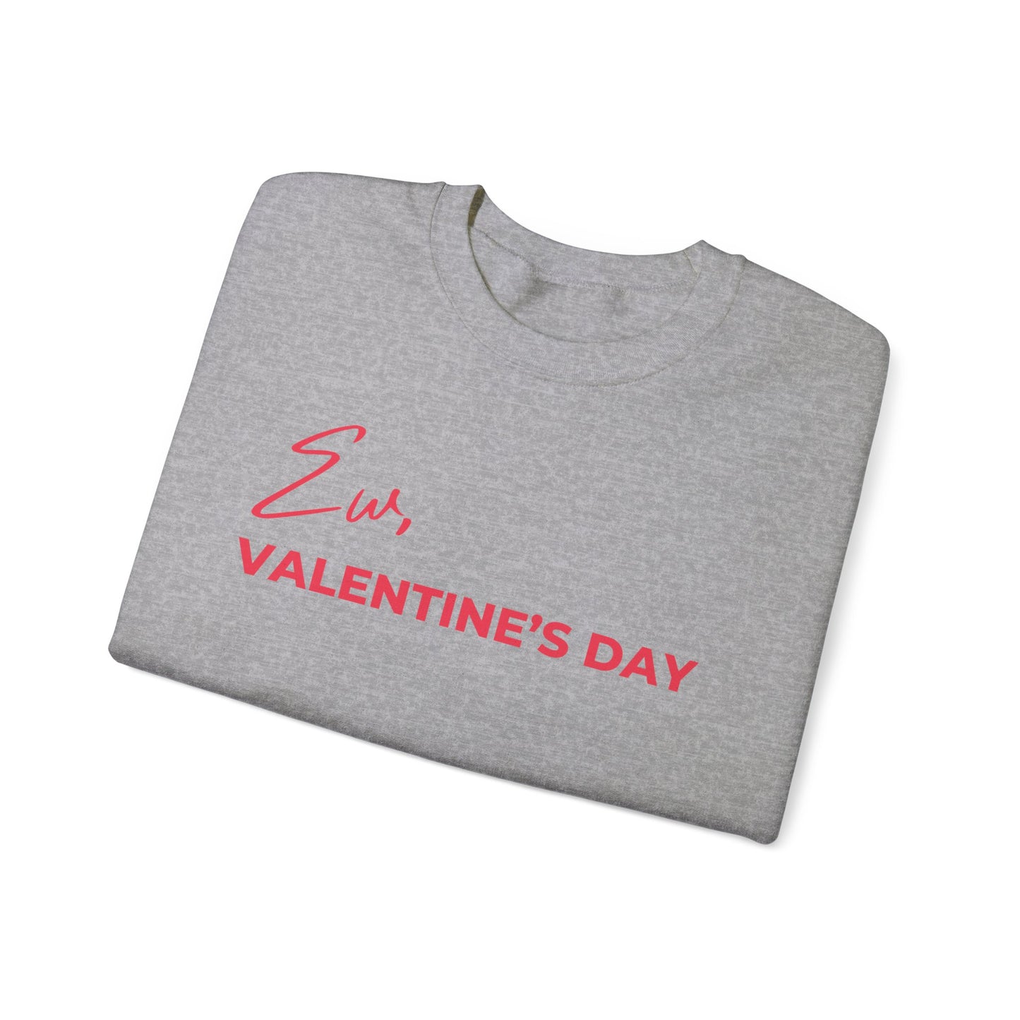 Ew Valentines Day Sweatshirt, Funny Valentines Day Sweater, Gift for bestie, Anti Valentines Day, Premium Crewneck