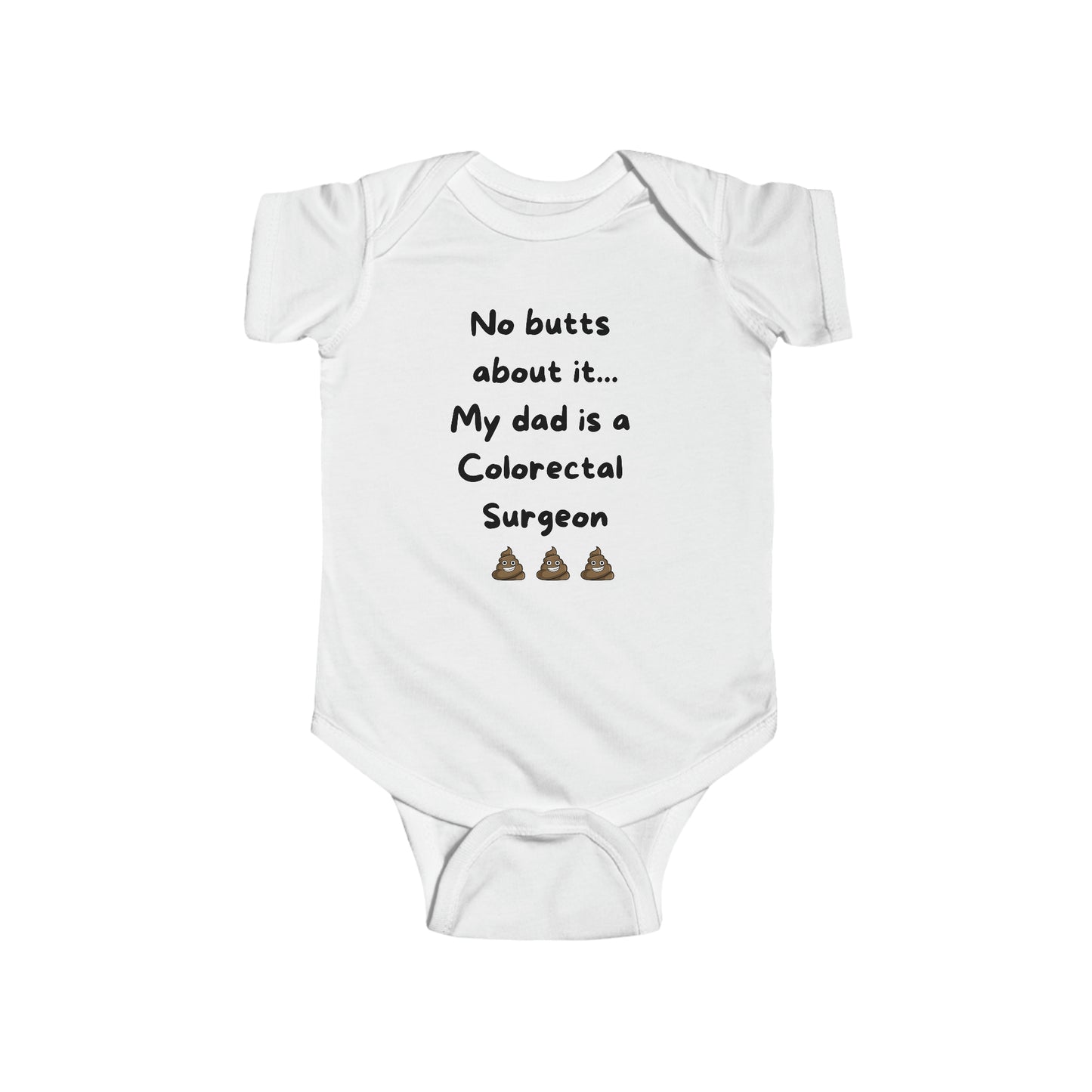 No Butts About It, My Dad is a Colorectal Surgeon Infant Fine Jersey Bodysuit