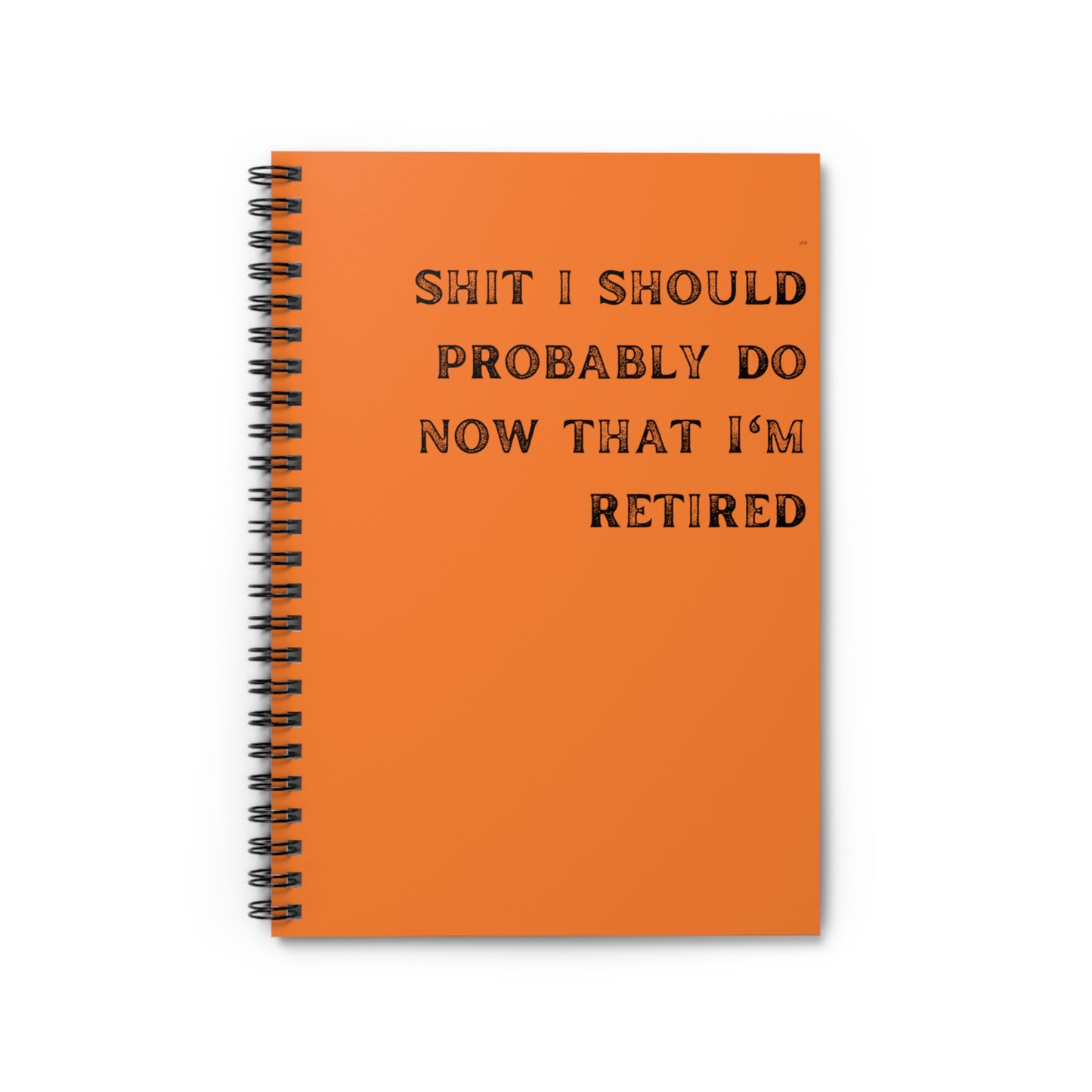Shit I should probably do that I'm retired, notebook, spiral, retirement gift, boss gift, early retirement