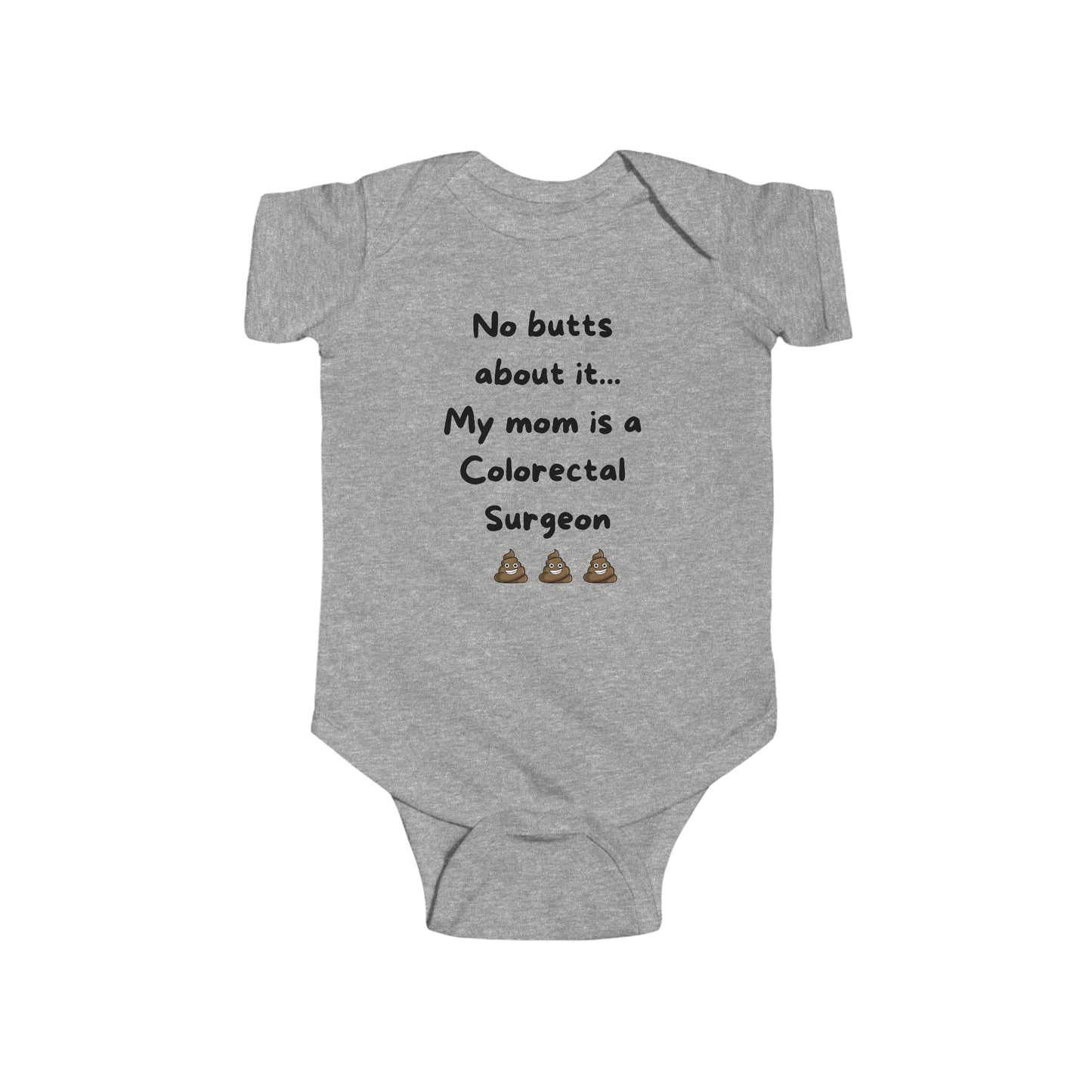 No butts about it, my mom is a Colorectal Surgeon Infant Fine Jersey Bodysuit