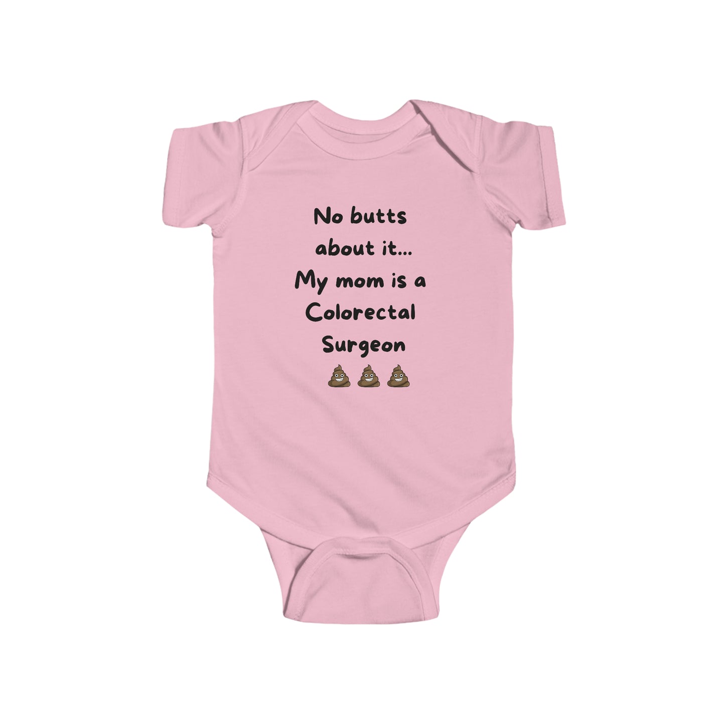 No butts about it, my mom is a Colorectal Surgeon Infant Fine Jersey Bodysuit