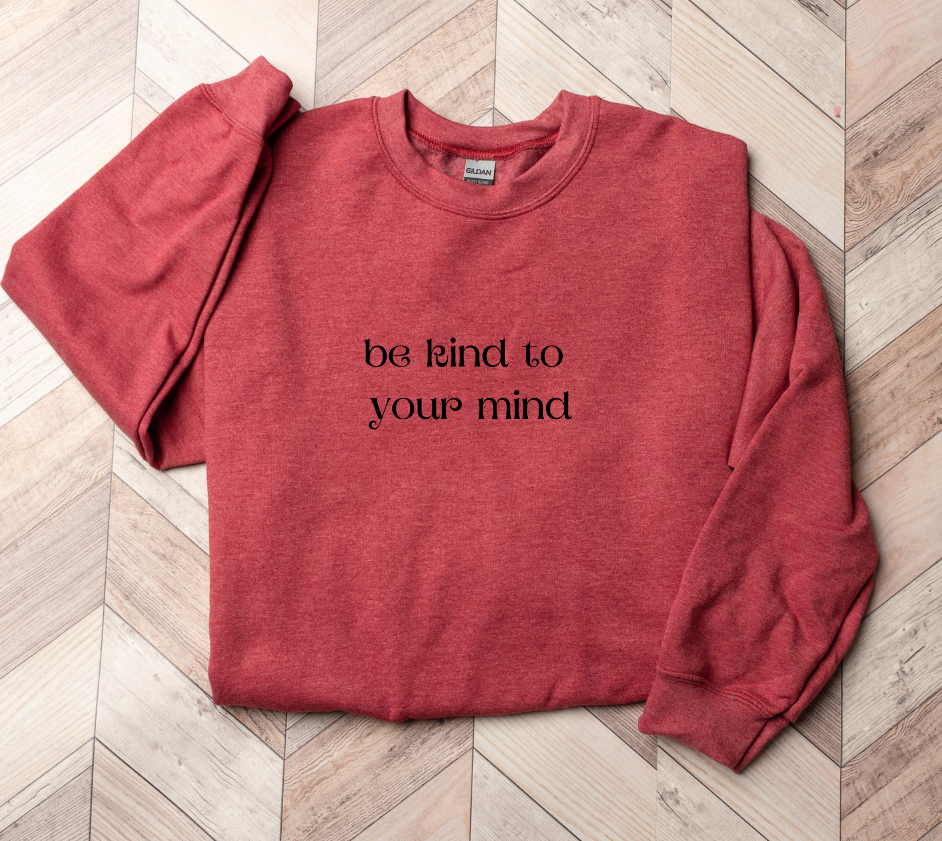 Be Kind To Your Mind Embroidered Crewneck Unisex Sweatshirt