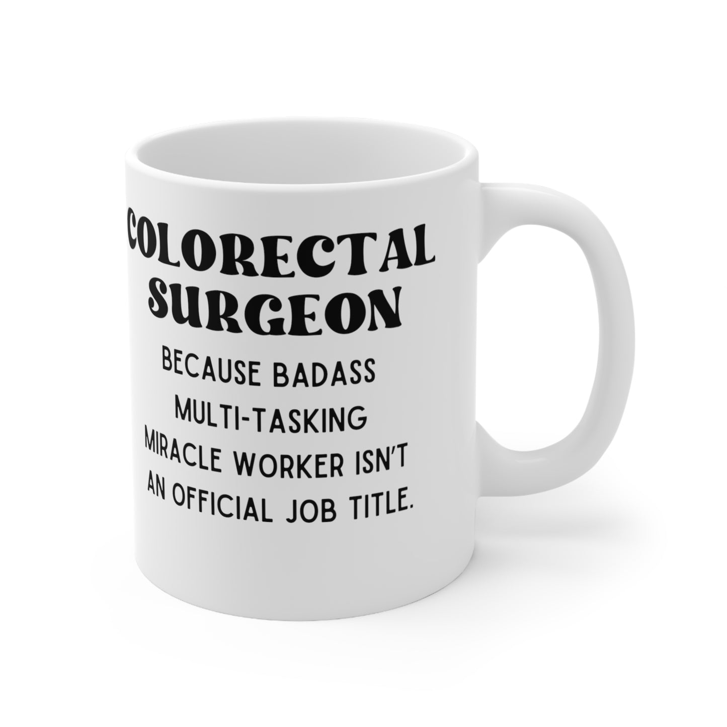 Colorectal Surgeon Mug, Coffee Mug Gift Coffee, Tea, Gifts 11oz